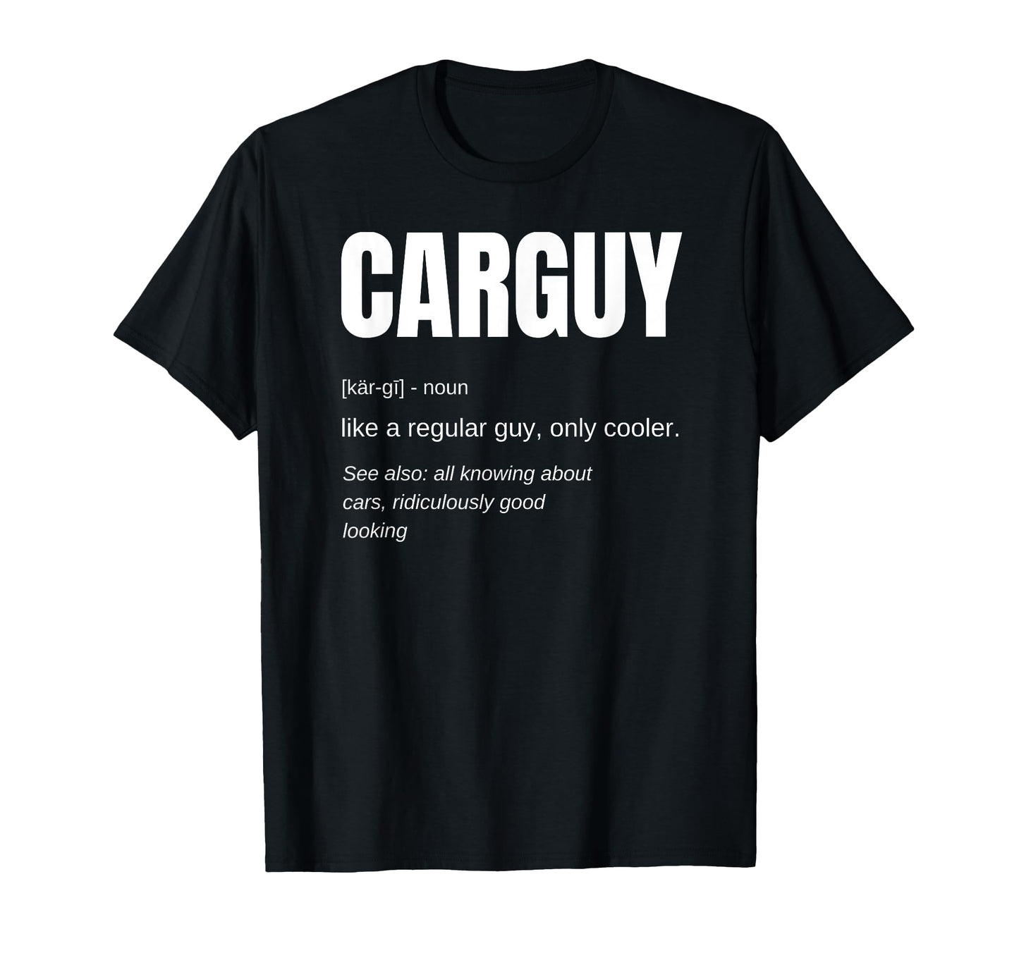 Funny Gift Car Guy Definition T-Shirt - Trendy Graphic for Adults - T-Shirt, Sweatshirt, Hoodie