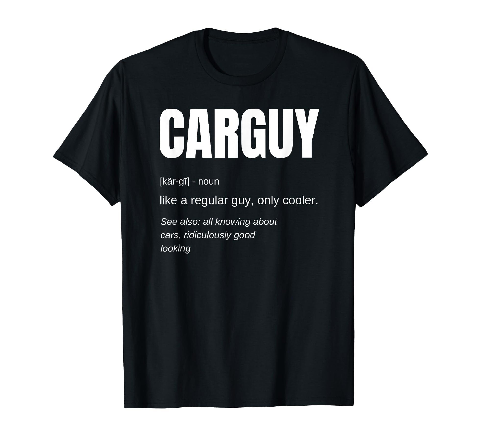 Funny Gift Car Guy Definition T-Shirt - Trendy Graphic for Adults - T-Shirt, Sweatshirt, Hoodie