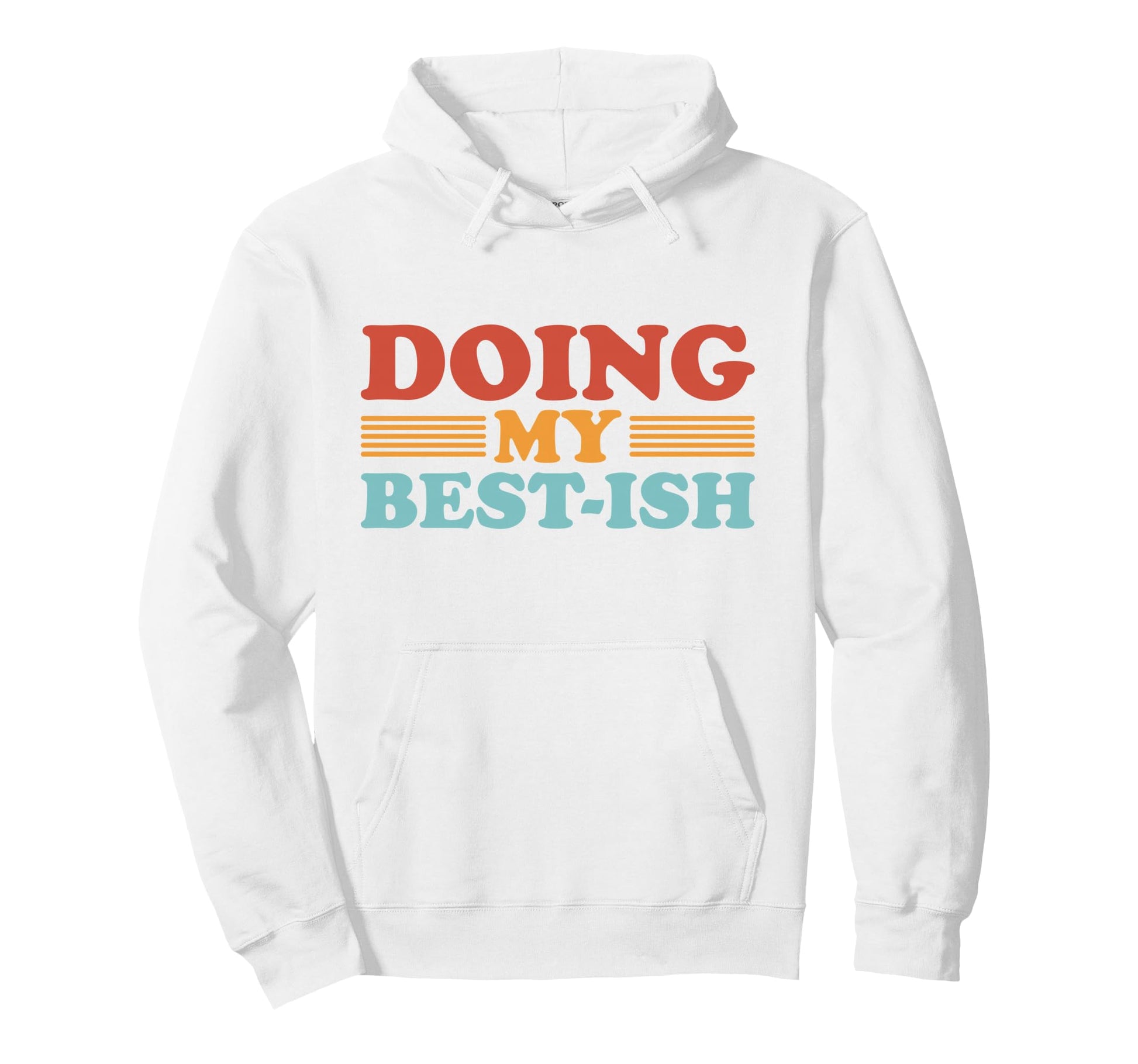 Doing My Best Ish Funny Sarcastic Hoodie - Casual Everyday Wear for Adults - T-Shirt, Sweatshirt, Hoodie