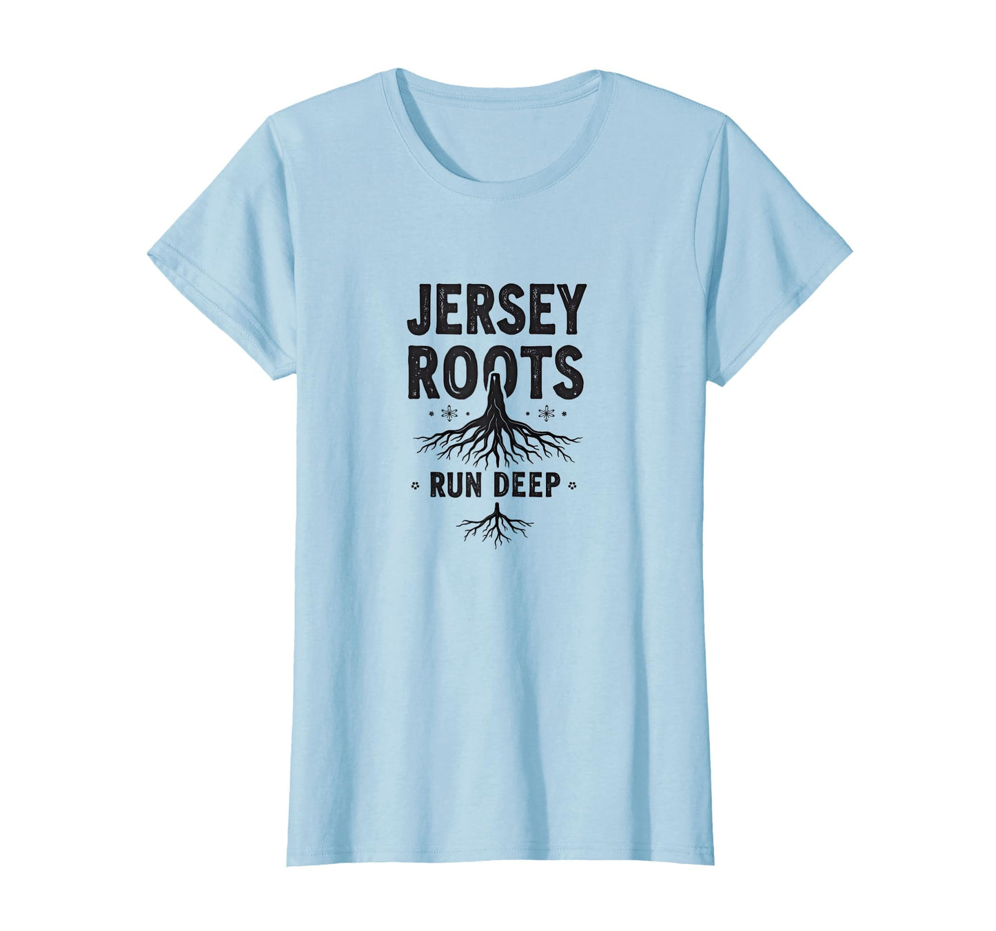 Jersey Roots Run Deep Home State Pride T-Shirt - Novelty Apparel Unisex - T-Shirt, Sweatshirt, Hoodie