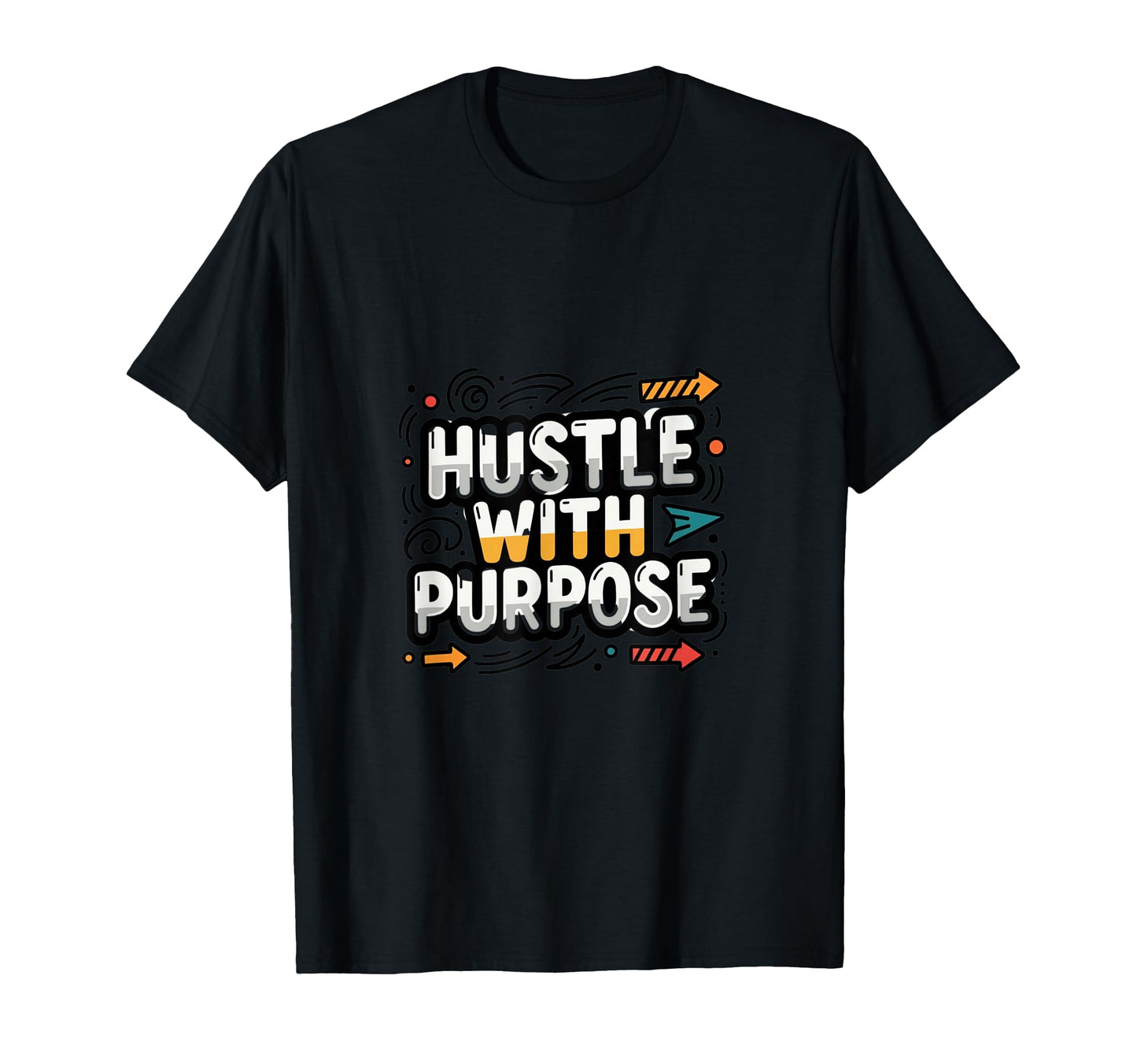 Purpose Driven Motivation Mindset T-Shirt - Custom Art Print Men Women - T-Shirt, Sweatshirt, Hoodie