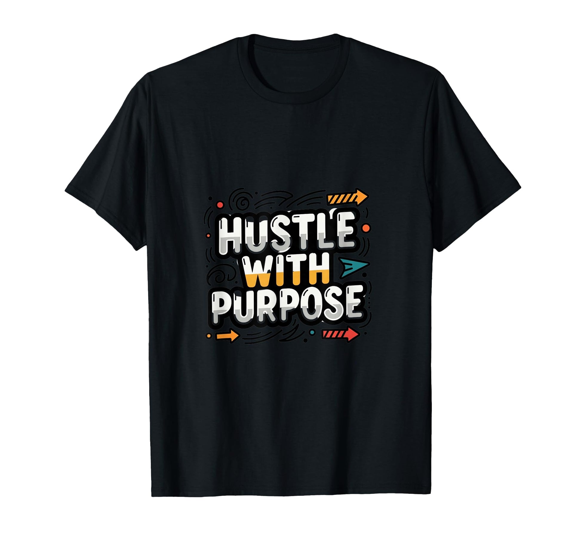 Purpose Driven Motivation Mindset T-Shirt - Custom Art Print Men Women - T-Shirt, Sweatshirt, Hoodie