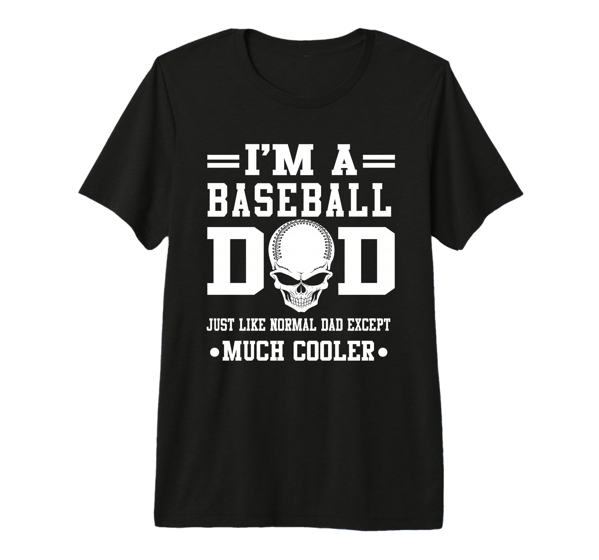 Im Baseball Dad Skull Softball T-Shirt - Casual Everyday Wear Unisex - T-Shirt, Sweatshirt, Hoodie