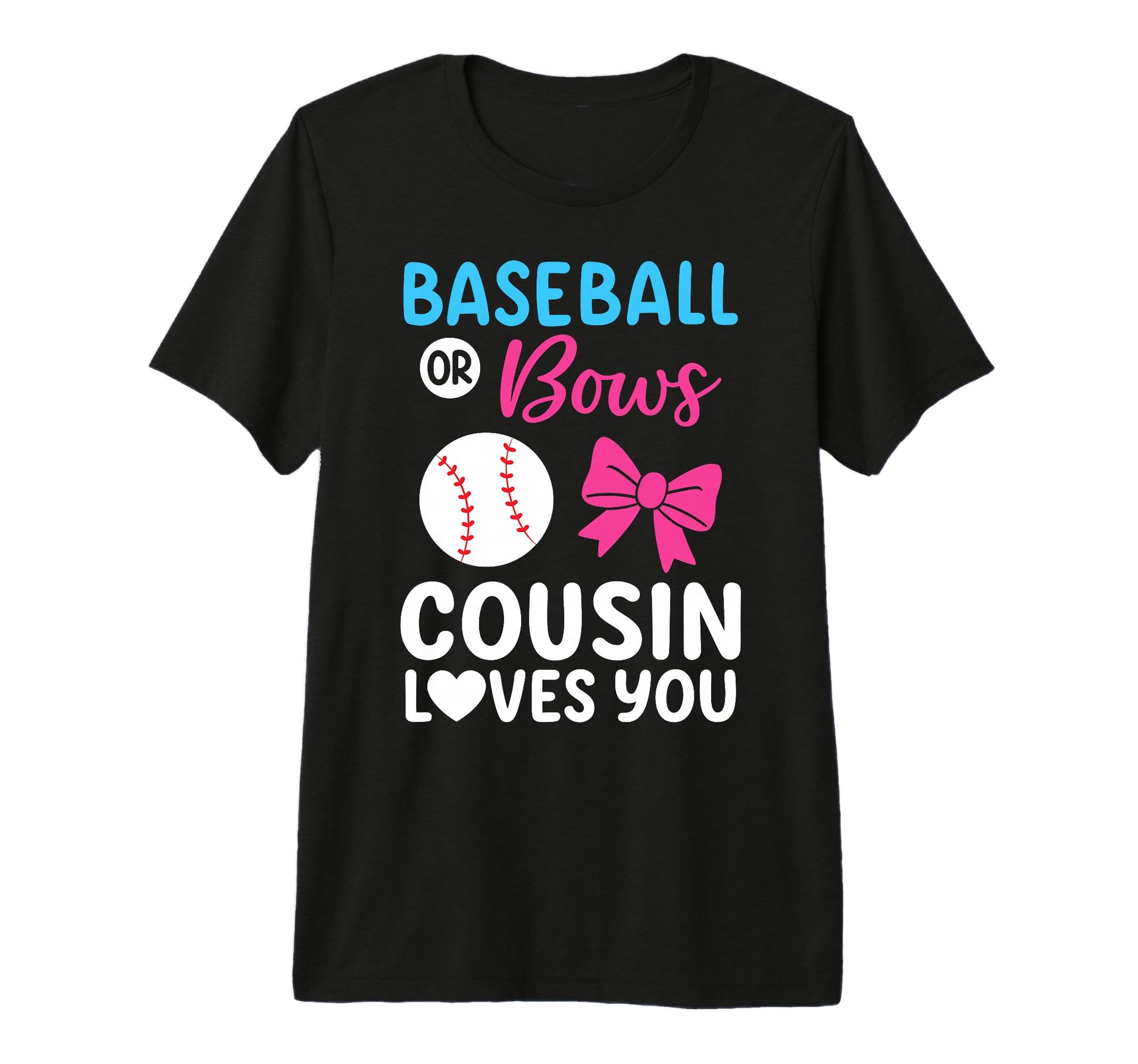 Mens Baseball Or Bows Cousin Loves You T-Shirt - Graphic Print Men Women - T-Shirt, Sweatshirt, Hoodie