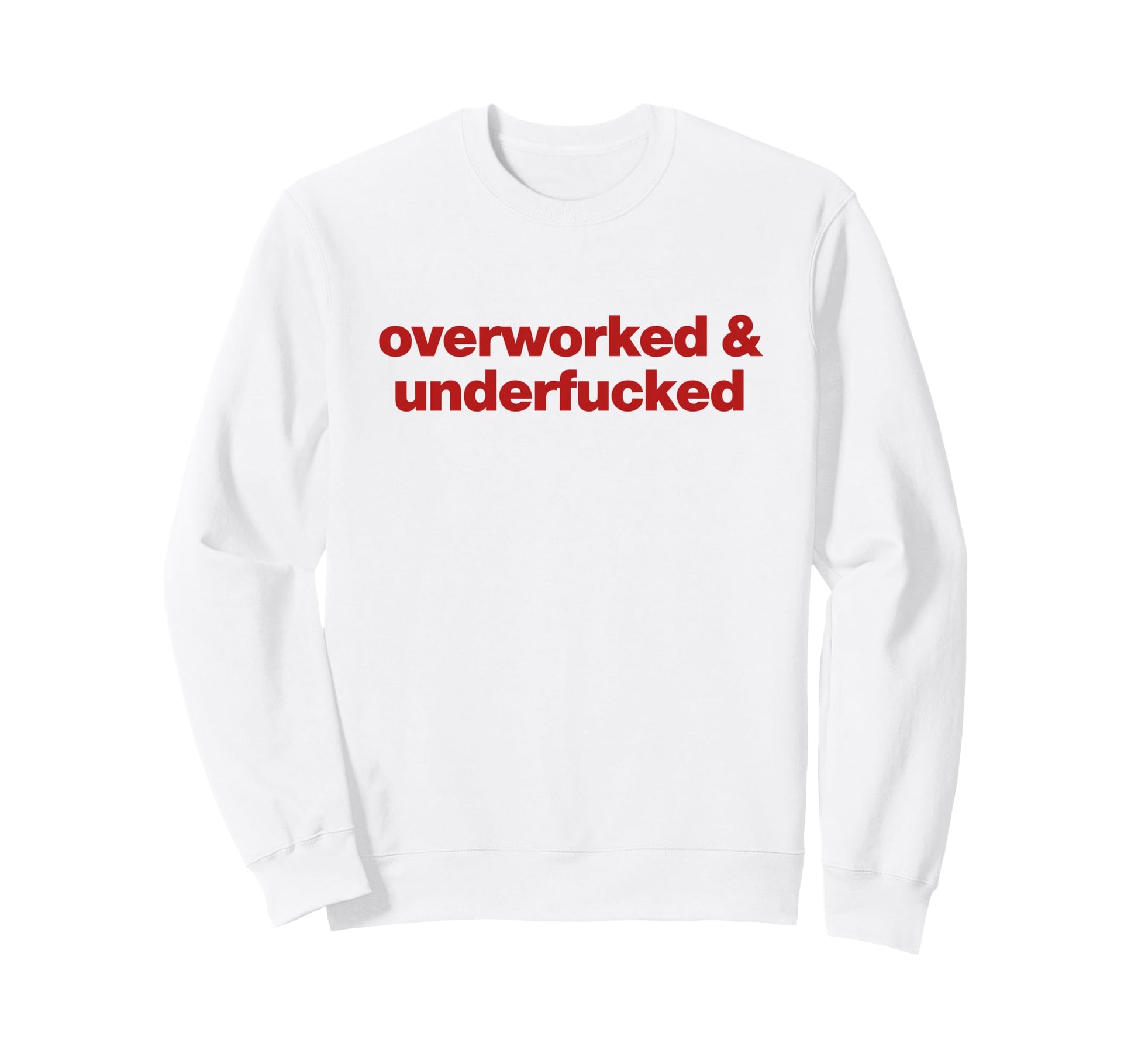Overworked And Underfucked Y2K Sweatshirt - Streetwear Style Men Women - T-Shirt, Sweatshirt, Hoodie