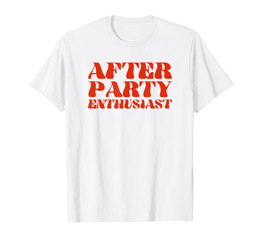 After Party Enthusiast Y2K Aesthetic T-Shirt - Graphic Print for Adults - T-Shirt, Sweatshirt, Hoodie