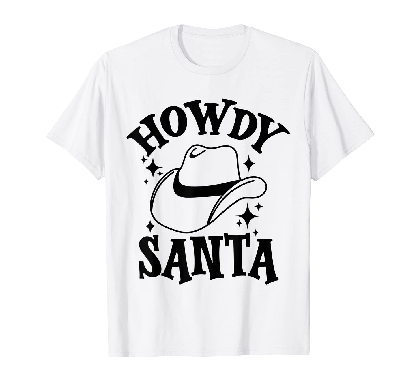 Howdy Santa Western Cowboy Cowgirl T-Shirt - Streetwear Style Unisex - T-Shirt, Sweatshirt, Hoodie
