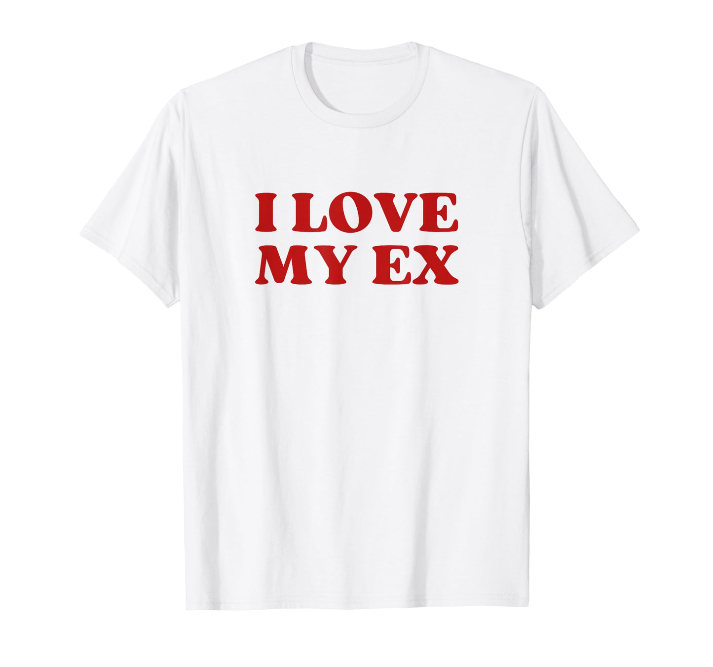 I Love My Ex Y2K Aesthetic Trendy T-Shirt - Unique Graphic Unisex - T-Shirt, Sweatshirt, Hoodie