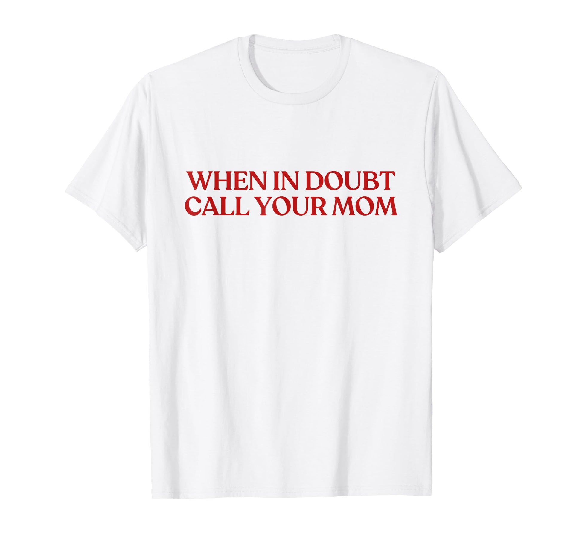 When Doubt Call Your Mom Y2K T-Shirt - Minimalist Print for Adults - T-Shirt, Sweatshirt, Hoodie