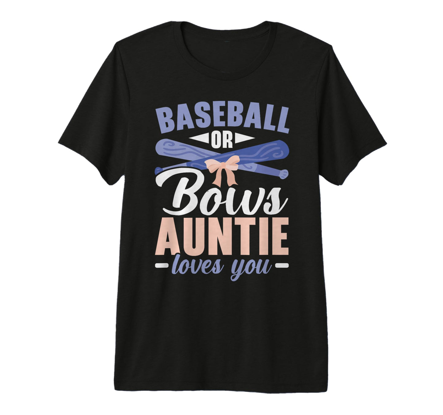 Baseball Or Bows Auntie Loves You Reveal T-Shirt - Graphic Print Men Women - T-Shirt, Sweatshirt, Hoodie
