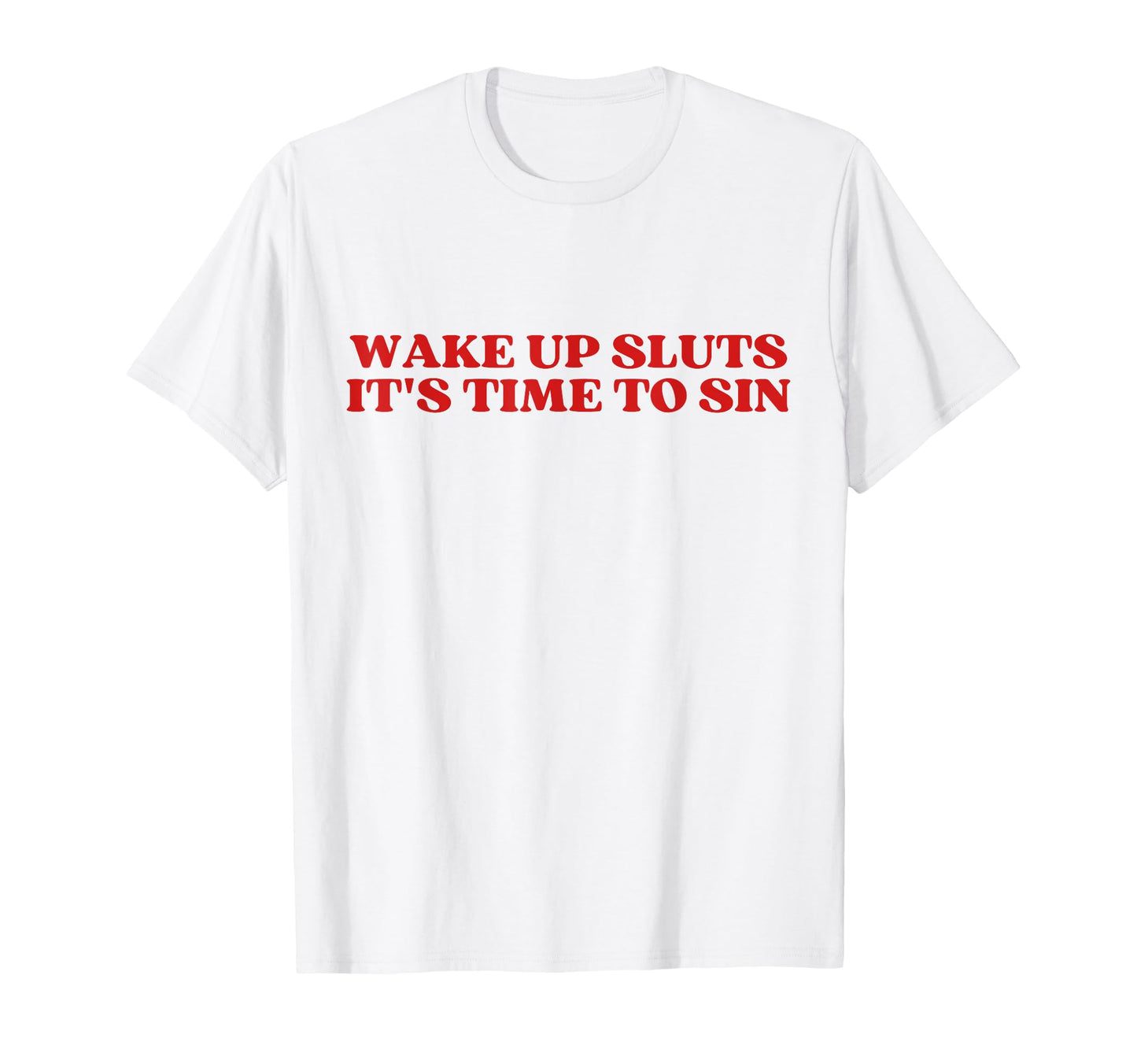 Wake Up Sluts Its Time To Sin Y2K T-Shirt - Aesthetic Graphic Men Women - T-Shirt, Sweatshirt, Hoodie