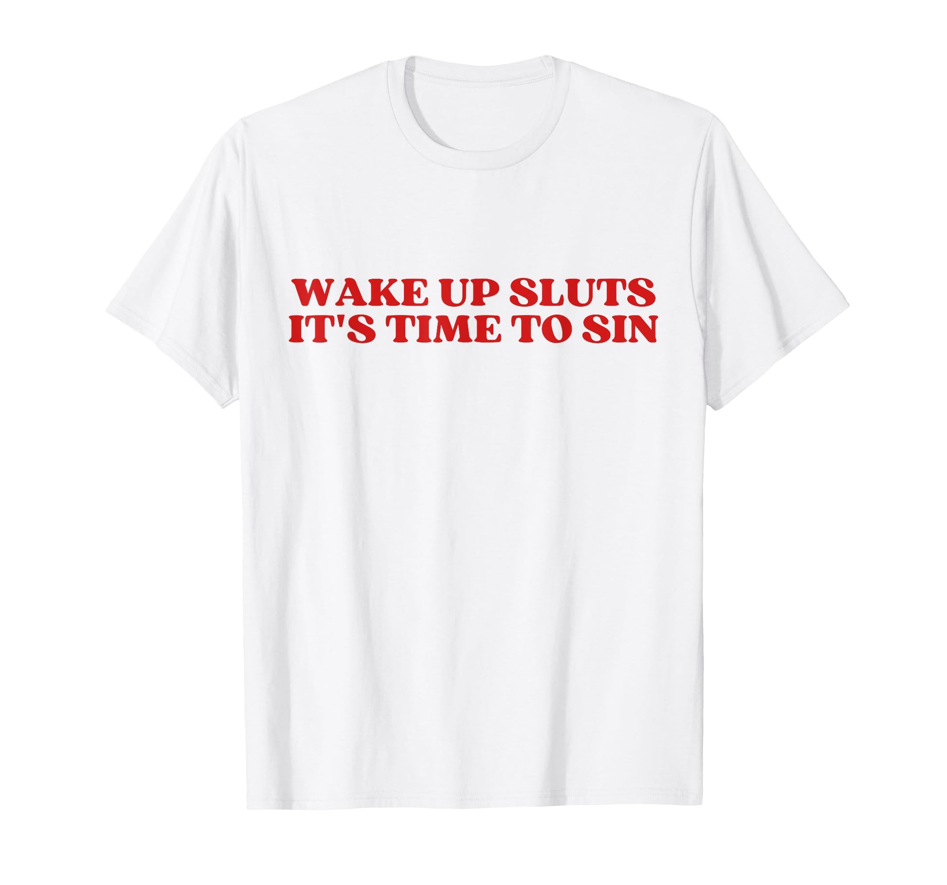 Wake Up Sluts Its Time To Sin Y2K T-Shirt - Aesthetic Graphic Men Women - T-Shirt, Sweatshirt, Hoodie