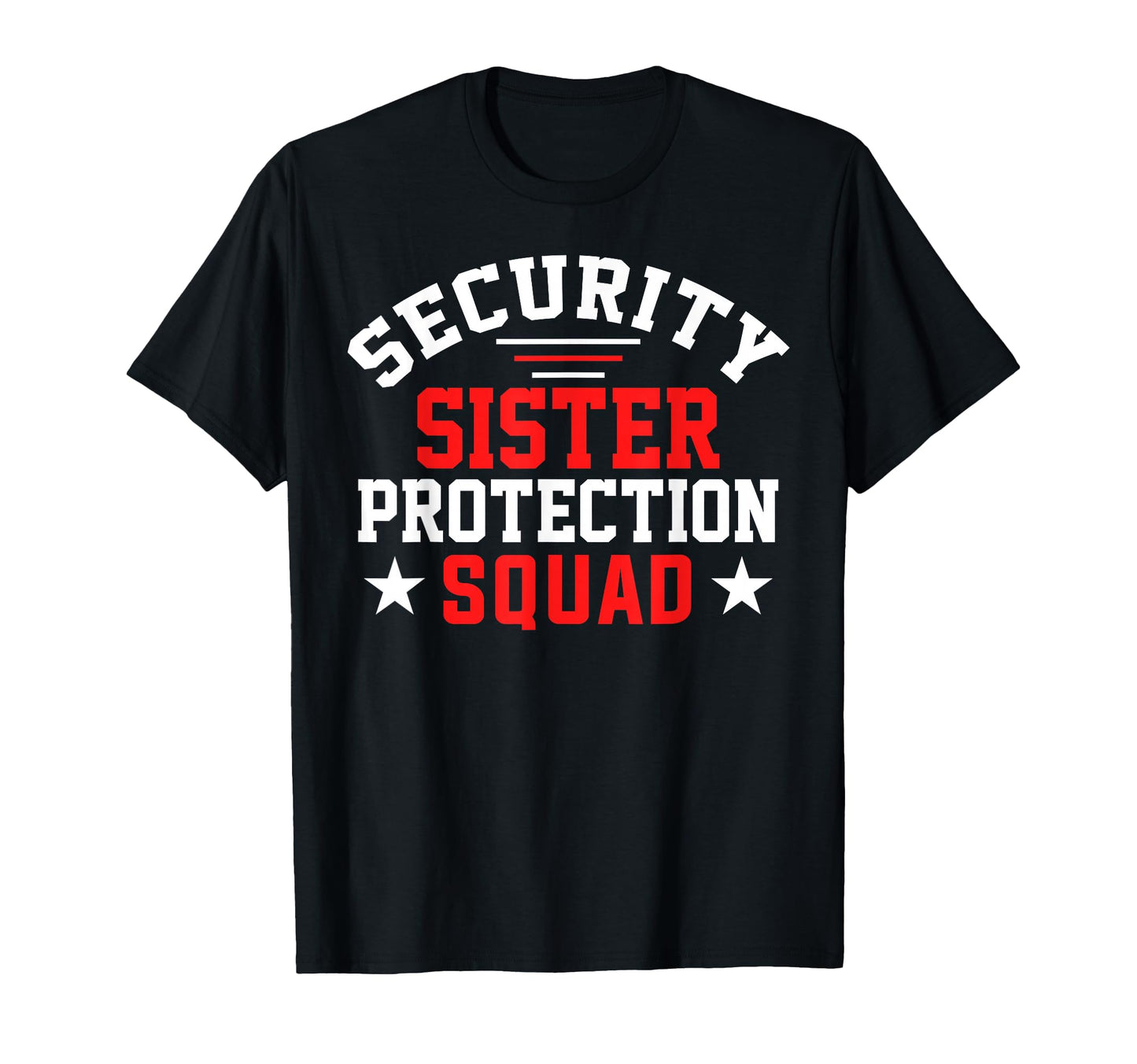 Security Little Sister Protection T-Shirt - Streetwear Style for Adults - T-Shirt, Sweatshirt, Hoodie