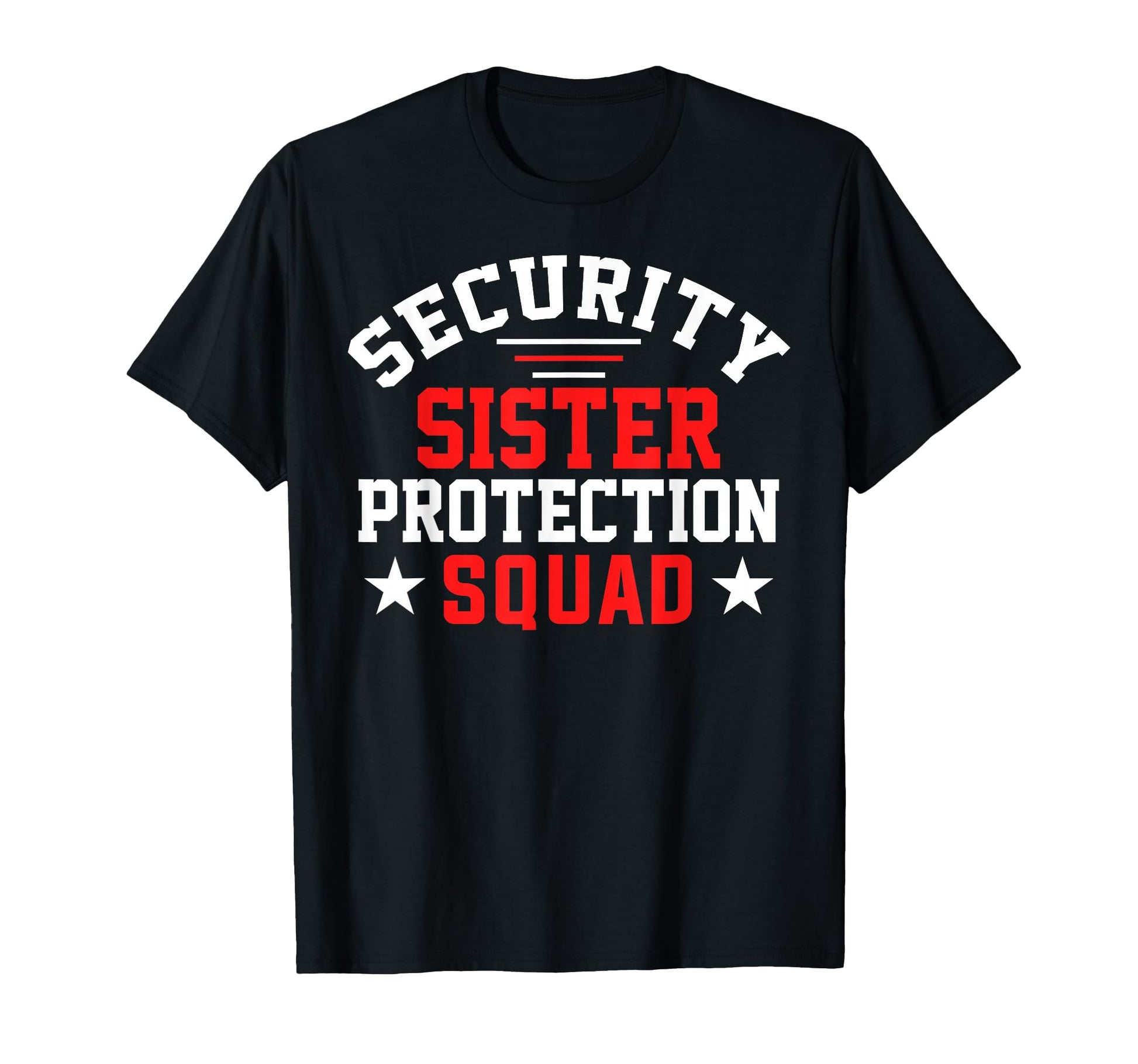 Security Little Sister Protection T-Shirt - Streetwear Style for Adults - T-Shirt, Sweatshirt, Hoodie