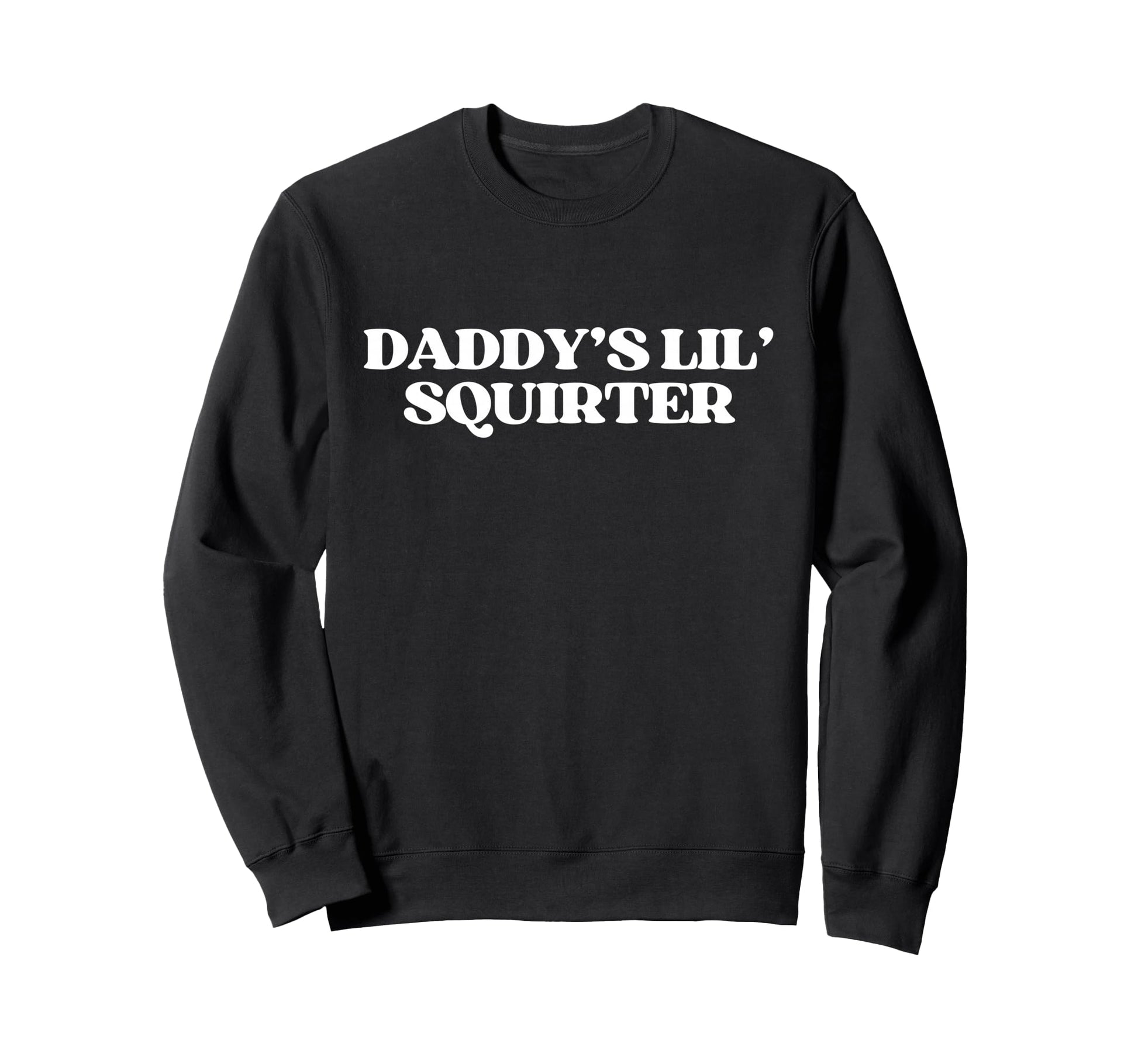Daddys Lil Squirter Y2K Aesthetic Sweatshirt - Graphic Print for Adults - T-Shirt, Sweatshirt, Hoodie