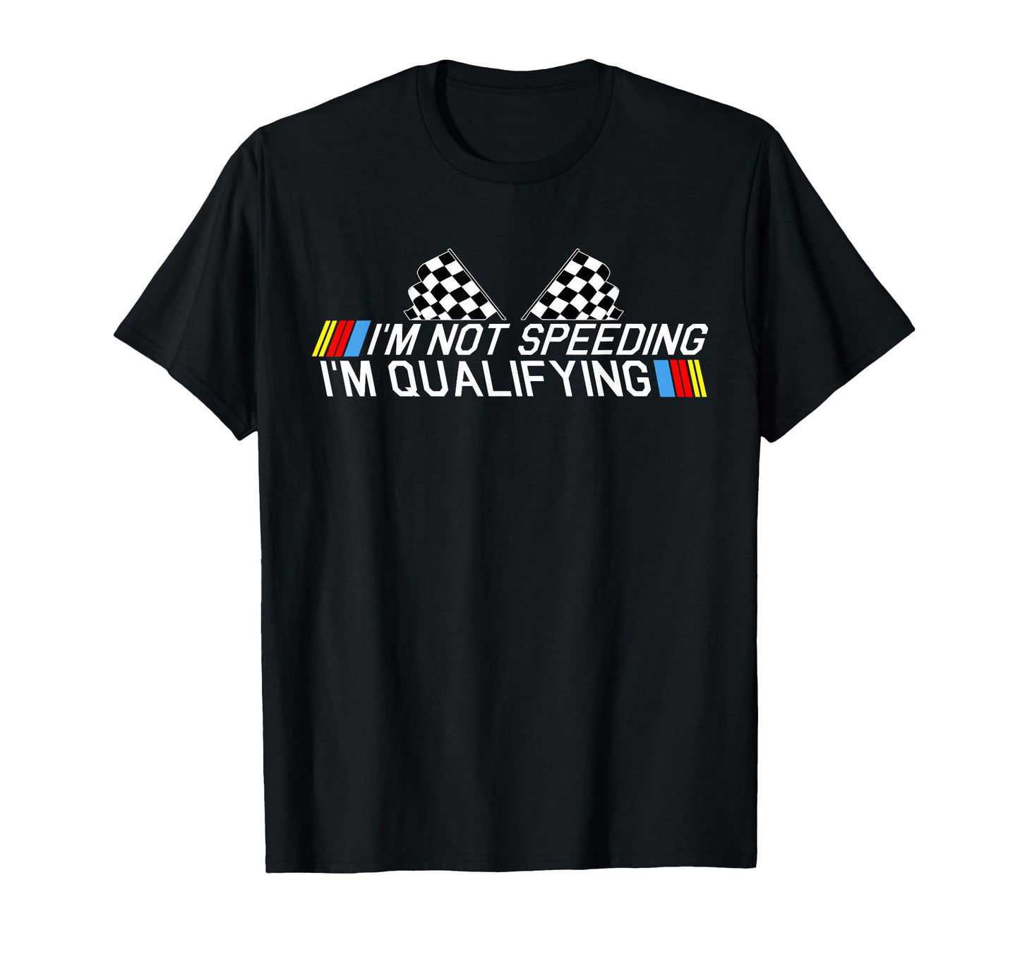 Im Not Speeding Im Qualifying Sweatshirt - Casual Everyday Wear for Adults - T-Shirt, Sweatshirt, Hoodie