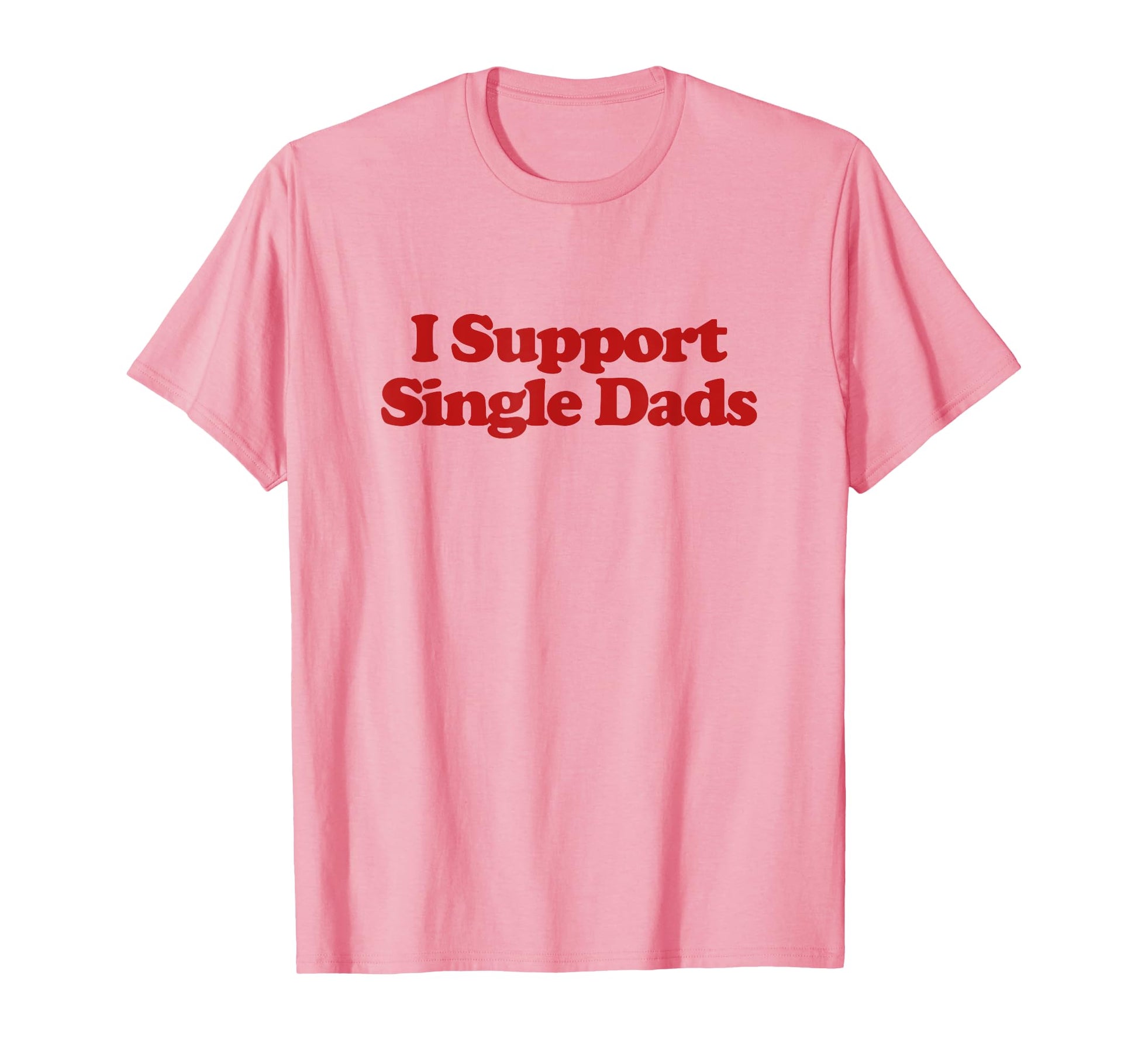 I Support Single Dads Y2K Aesthetic T-Shirt - Aesthetic Graphic Men Women - T-Shirt, Sweatshirt, Hoodie