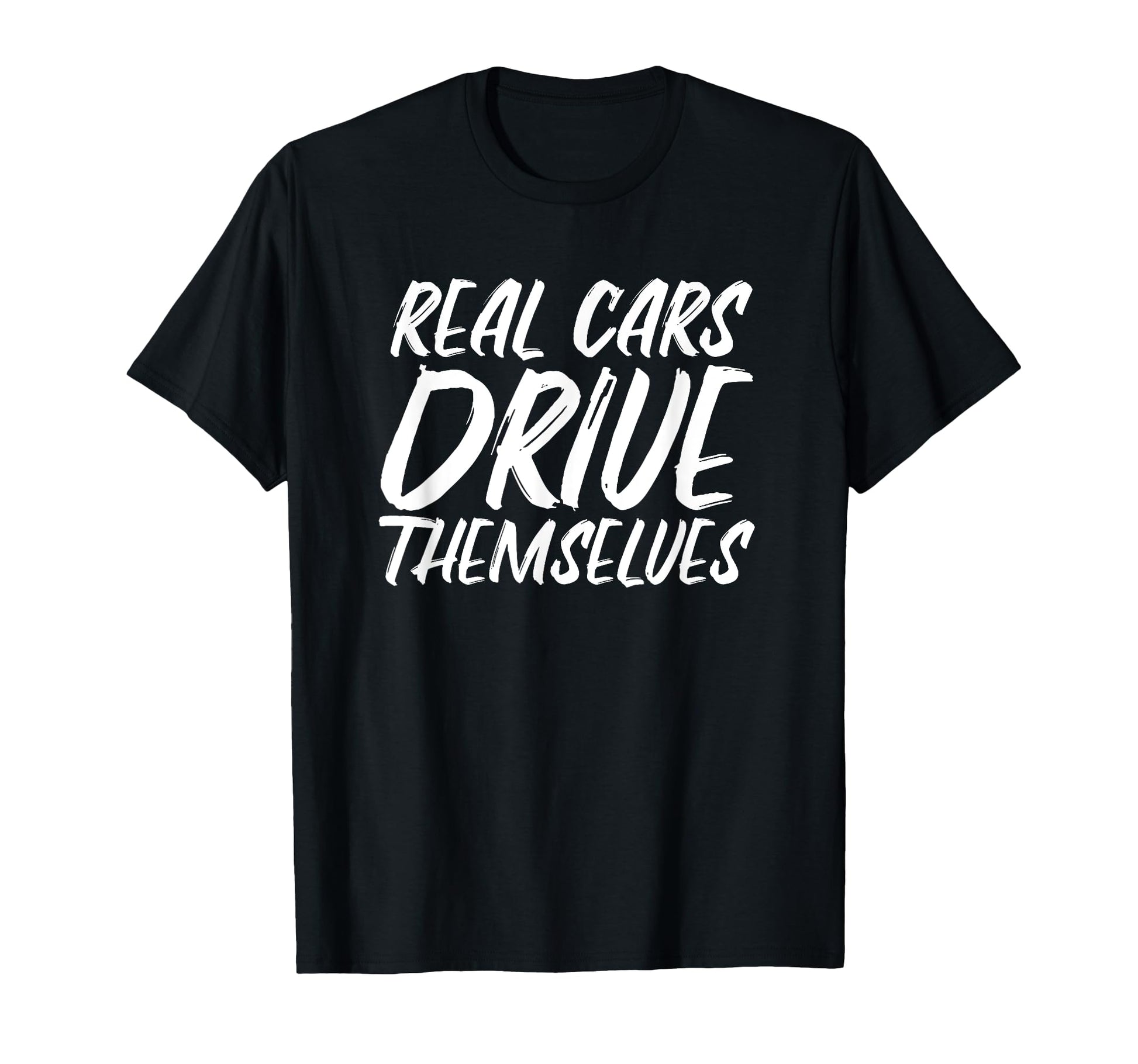 Real Cars Drive Themselves Funny Automated T-Shirt - Unique Graphic Unisex - T-Shirt, Sweatshirt, Hoodie