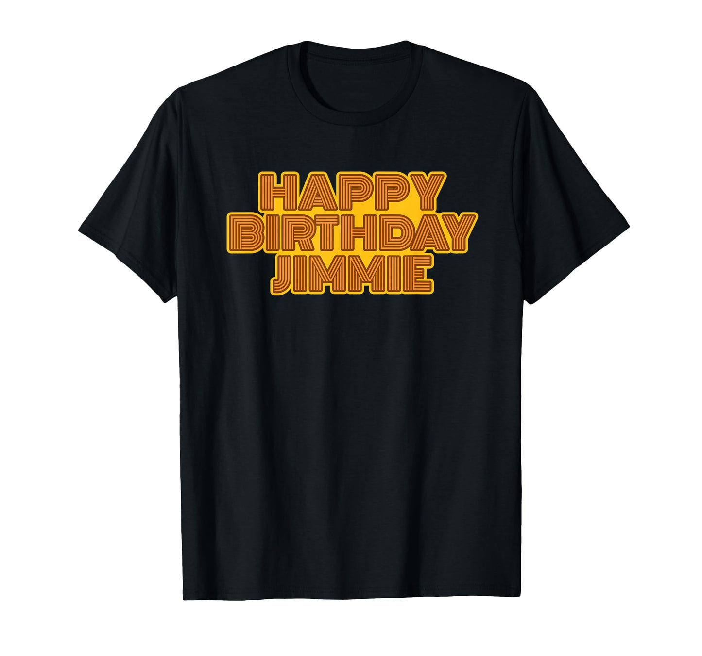 Happy Birthday Jimmie Personalized T-Shirt - Casual Everyday Wear Unisex - T-Shirt, Sweatshirt, Hoodie