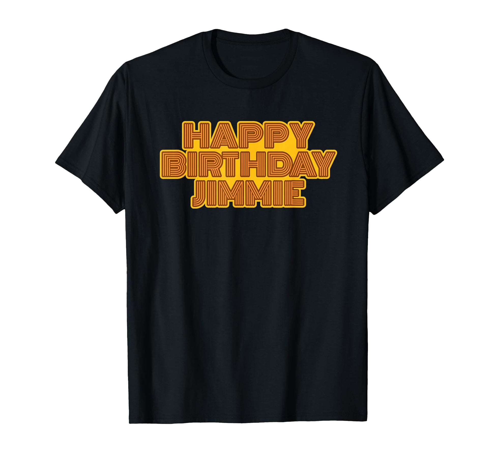 Happy Birthday Jimmie Personalized T-Shirt - Casual Everyday Wear Unisex - T-Shirt, Sweatshirt, Hoodie