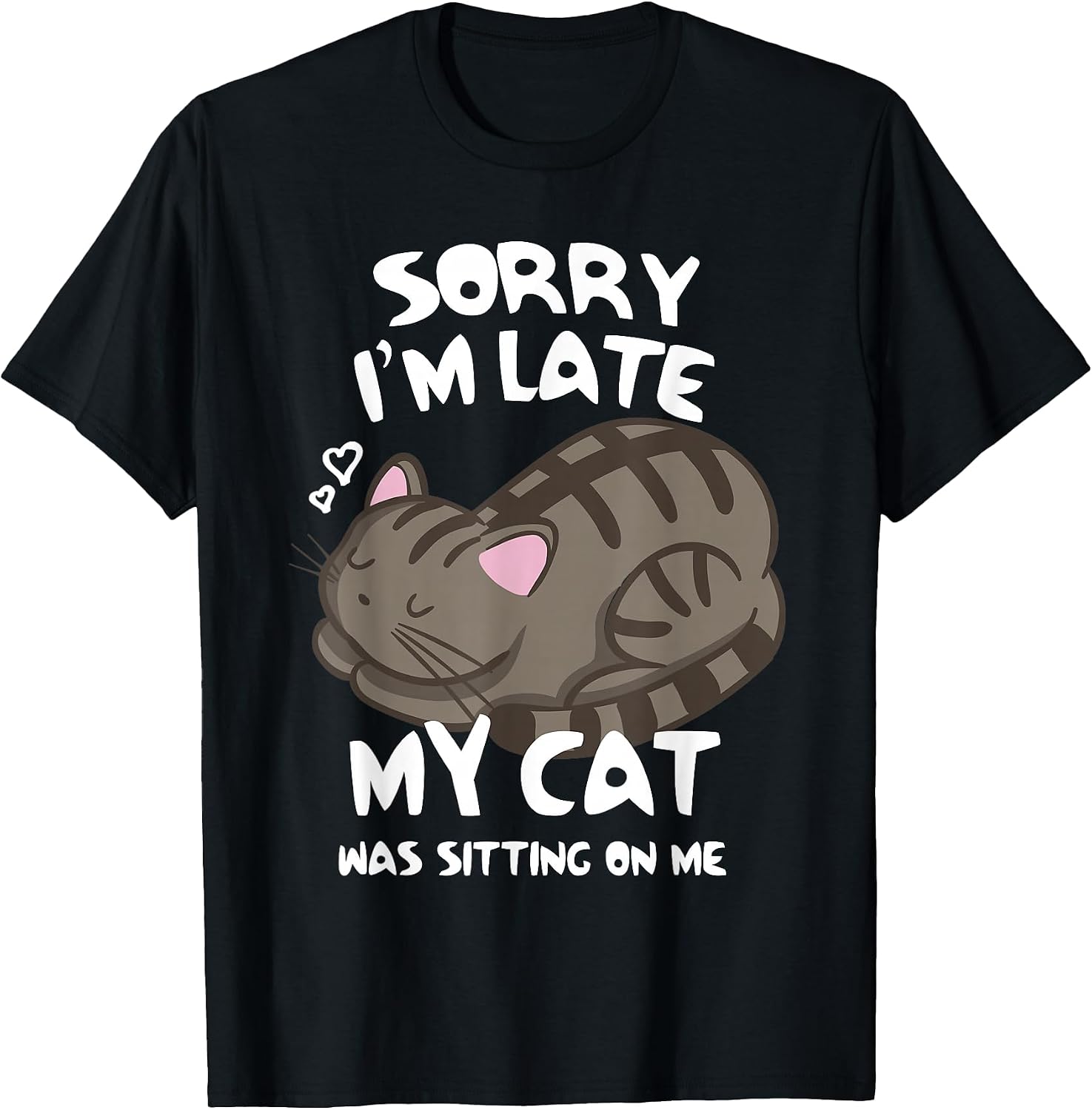 Sorry I'm Late My Cat Was Sitting On Me - Adult & Kids T-Shirts, Sweatshirts & Hoodies apparel design preview 1