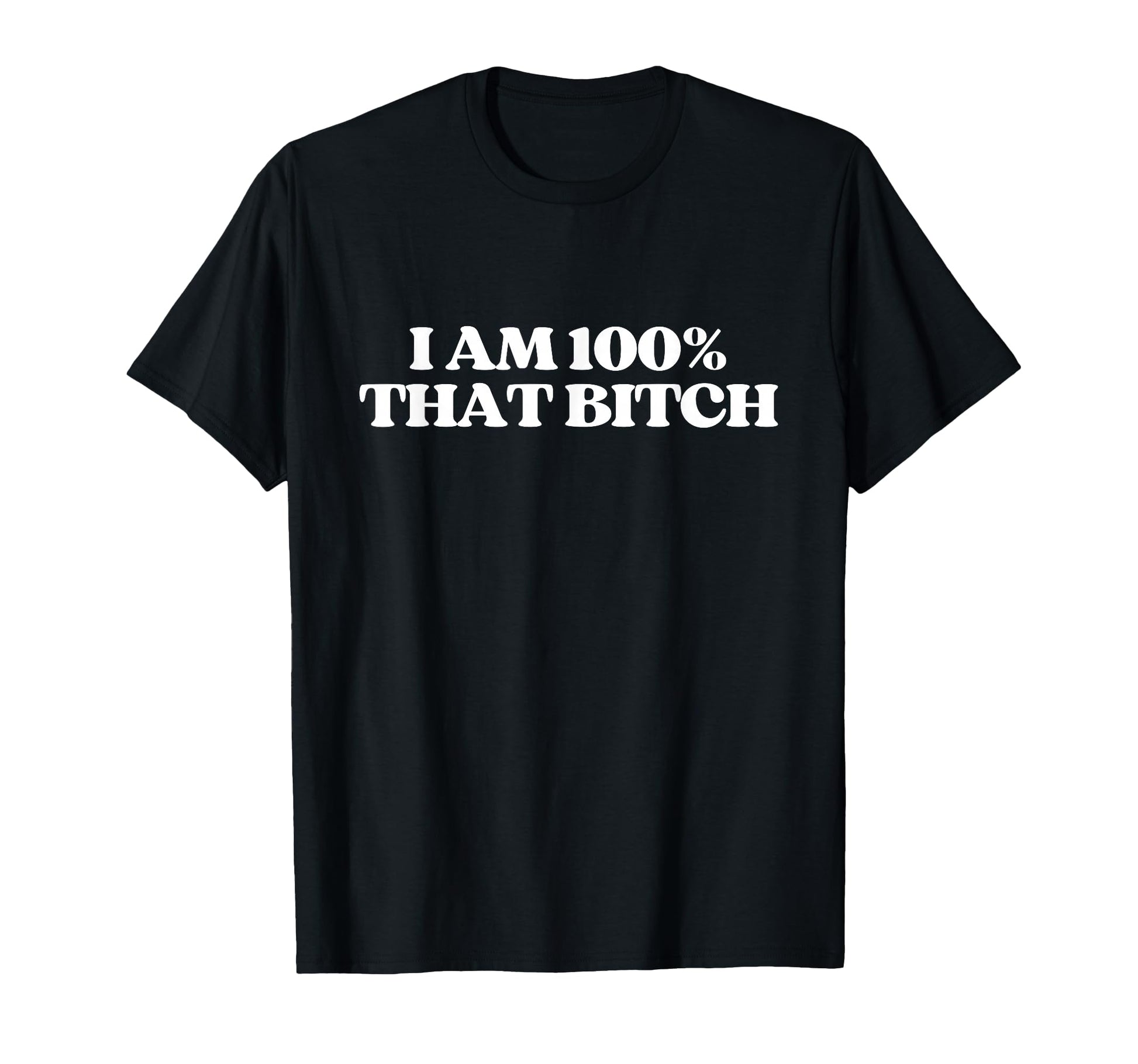 I Am 100 That Bitch Y2K Aesthetic T-Shirt - Fun Novelty Design for Adults - T-Shirt, Sweatshirt, Hoodie