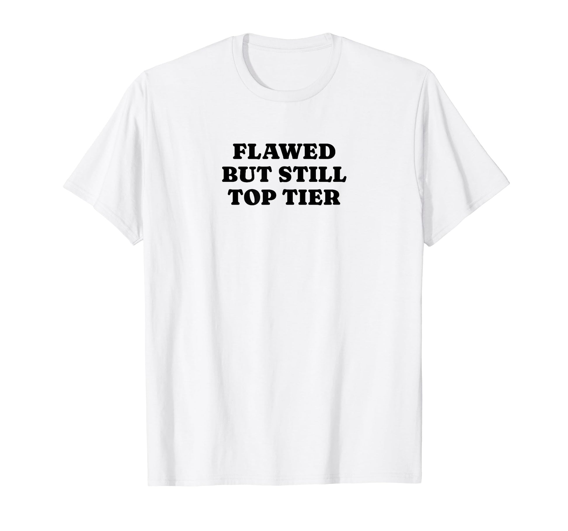Flawed But Still Tier Funny Y2K T-Shirt - Aesthetic Graphic for Adults - T-Shirt, Sweatshirt, Hoodie