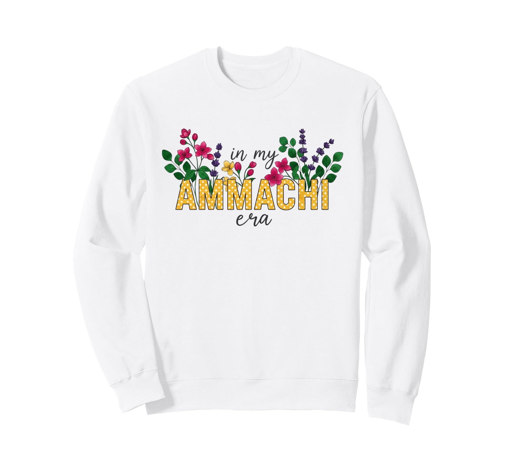 My Ammachi Era Floral Typography Sweatshirt - Minimalist Print Unisex - T-Shirt, Sweatshirt, Hoodie