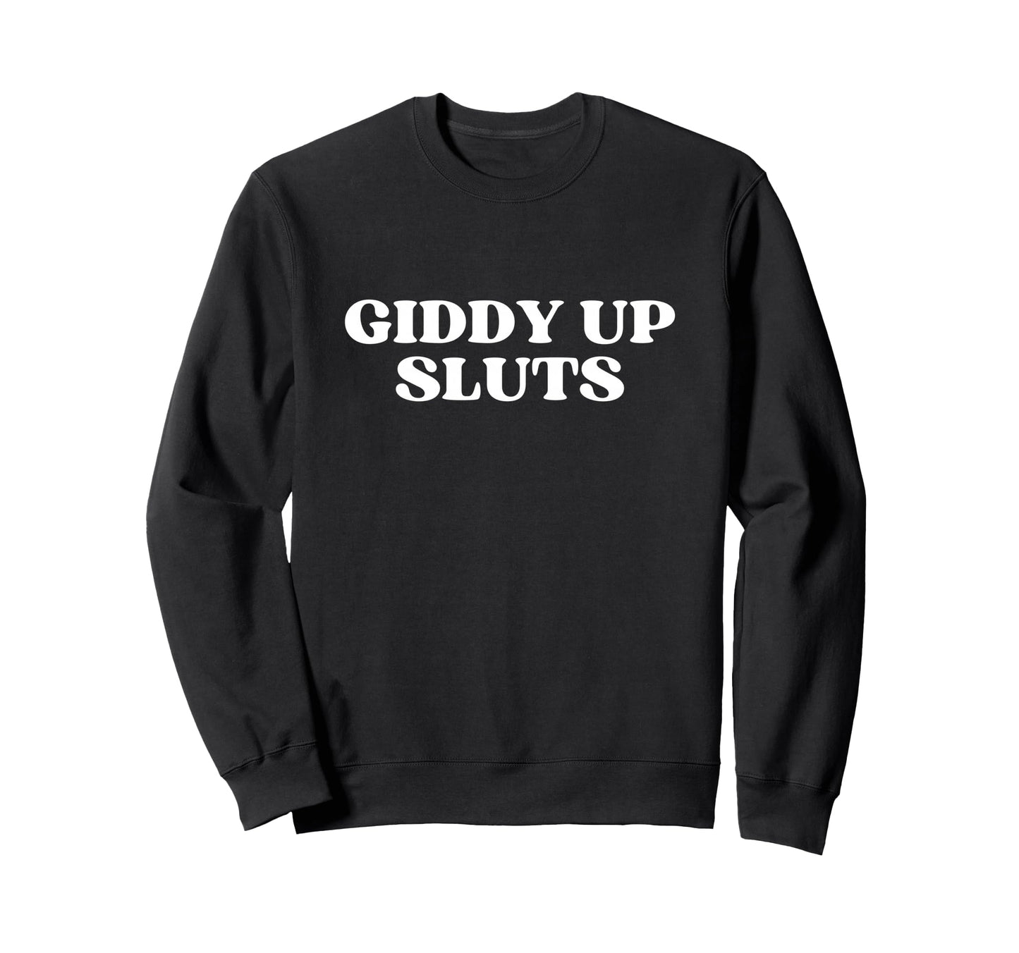 Giddy Up Sluts Y2K Aesthetic Sweatshirt - Streetwear Style Unisex - T-Shirt, Sweatshirt, Hoodie