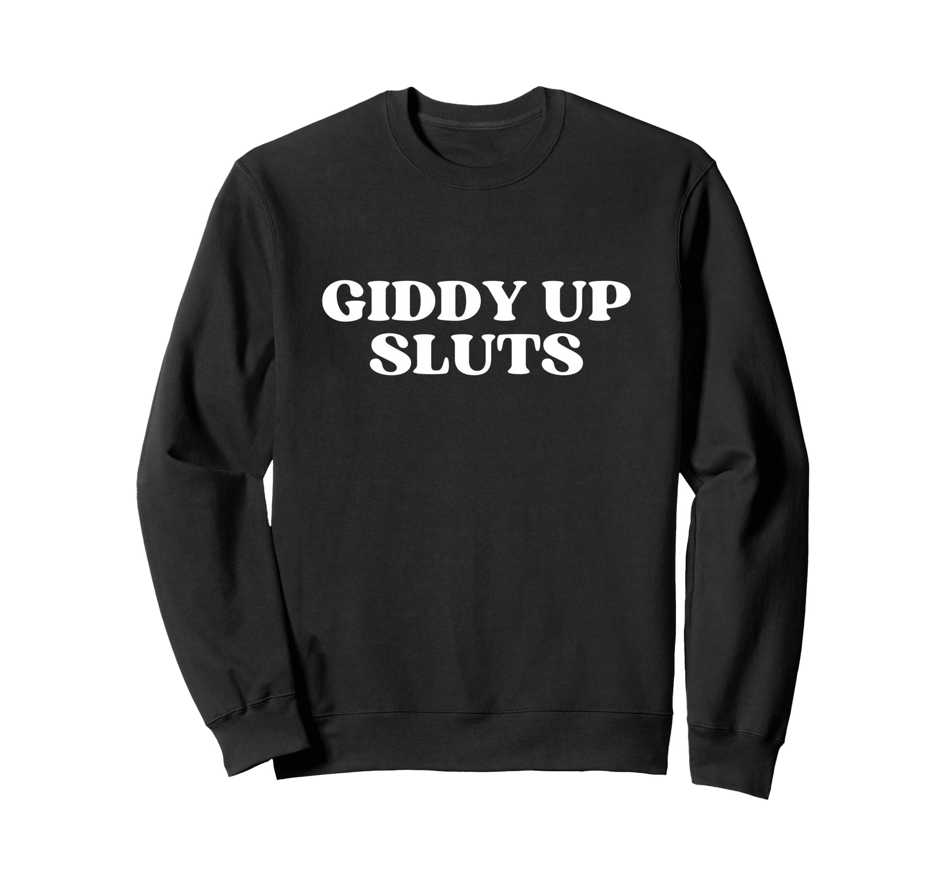Giddy Up Sluts Y2K Aesthetic Sweatshirt - Streetwear Style Unisex - T-Shirt, Sweatshirt, Hoodie