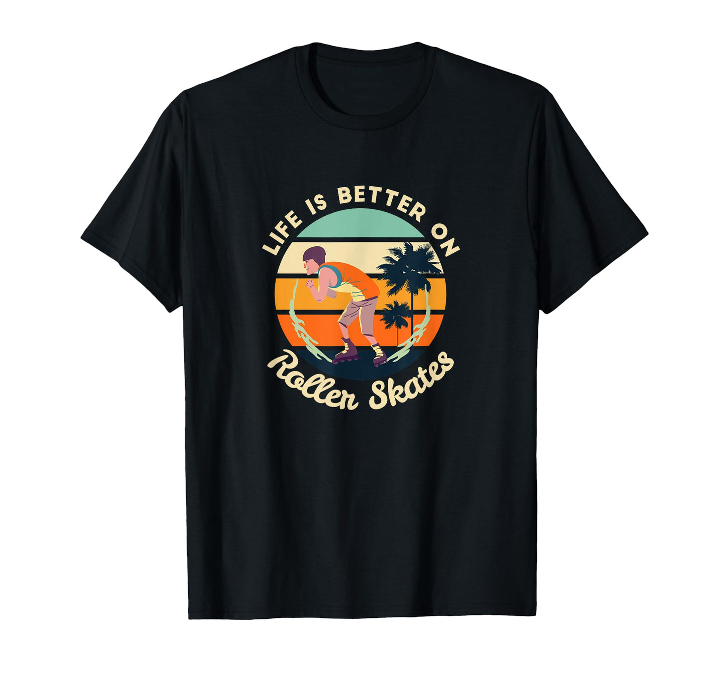 Life Is Better Roller Skates Gift T-Shirt - Fun Novelty Design Unisex - T-Shirt, Sweatshirt, Hoodie