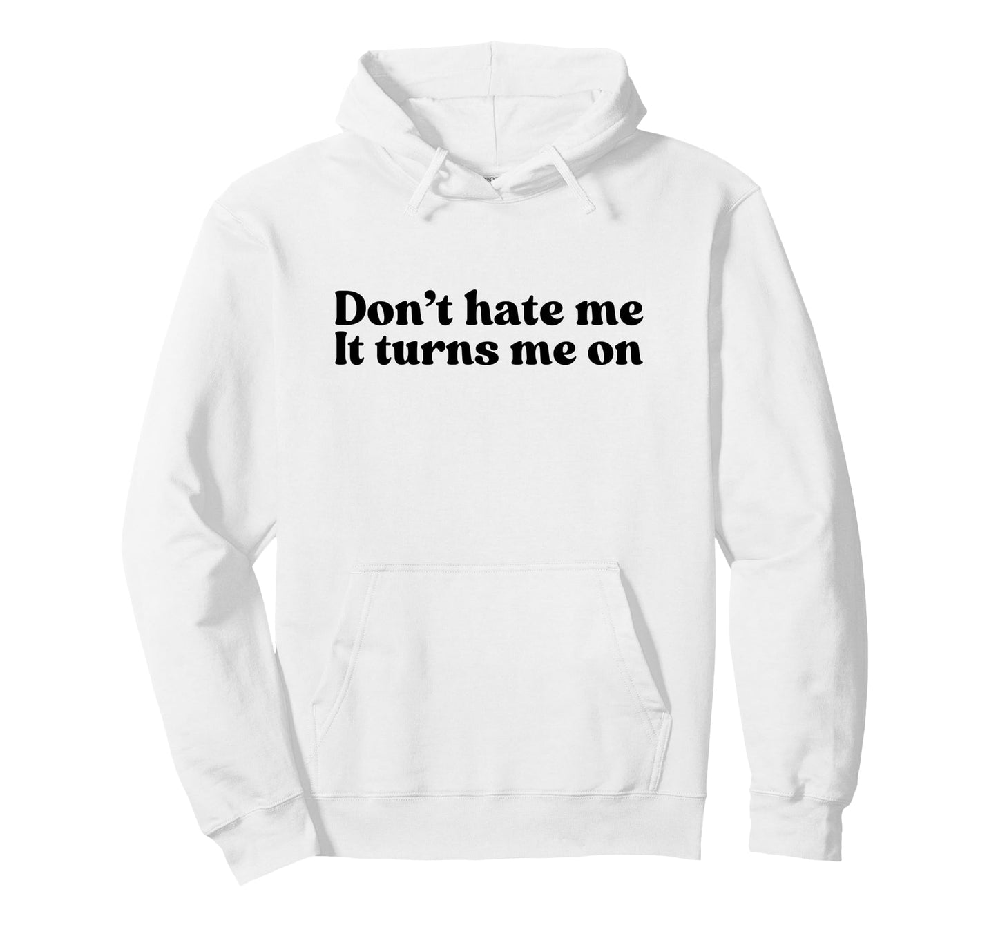 Dont Hate Me It Turns Me Y2K Hoodie - Custom Art Print for Adults - T-Shirt, Sweatshirt, Hoodie