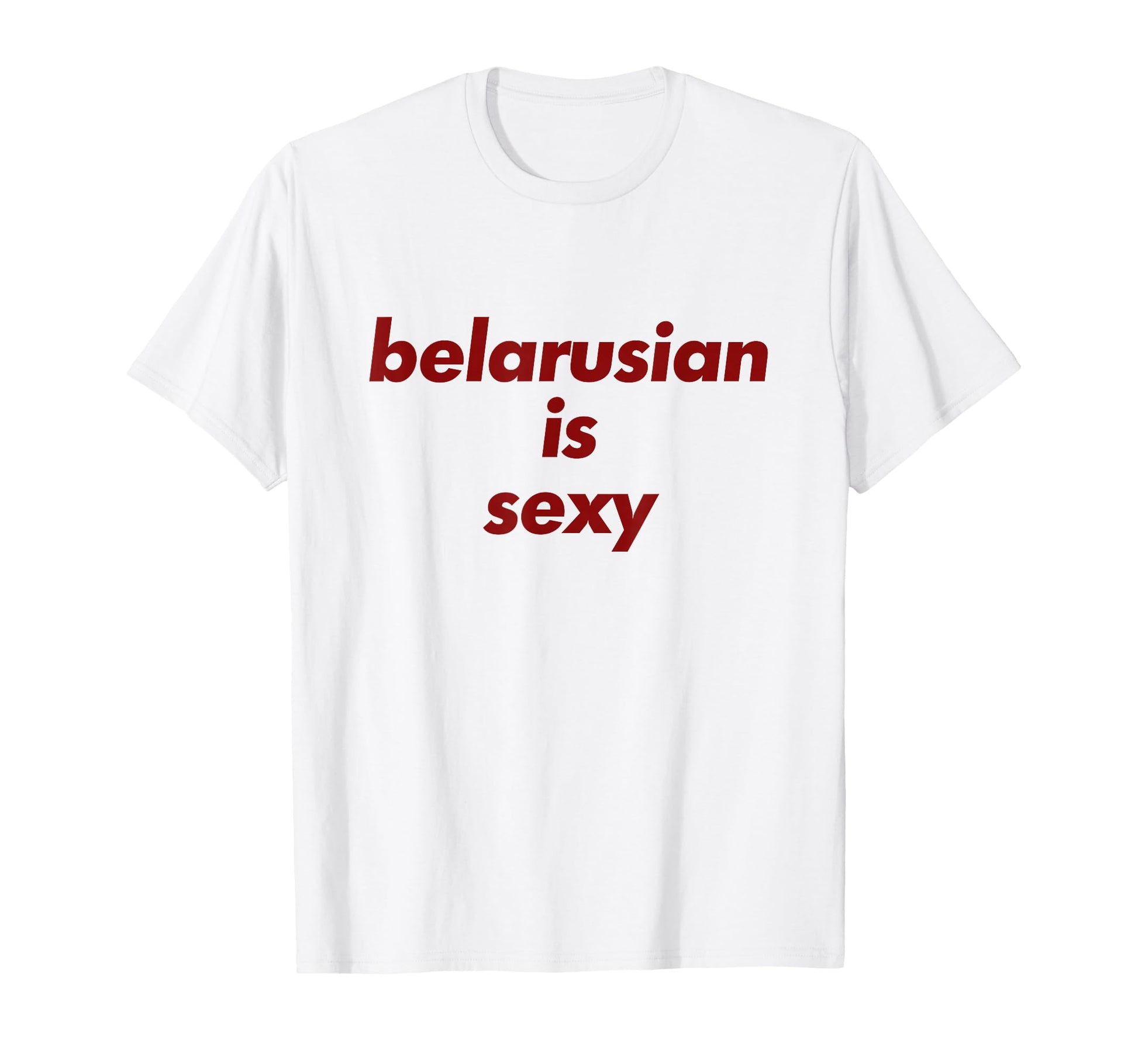 Belarusian Is Sexy Y2K Aesthetic T-Shirt - Casual Everyday Wear Unisex - T-Shirt, Sweatshirt, Hoodie