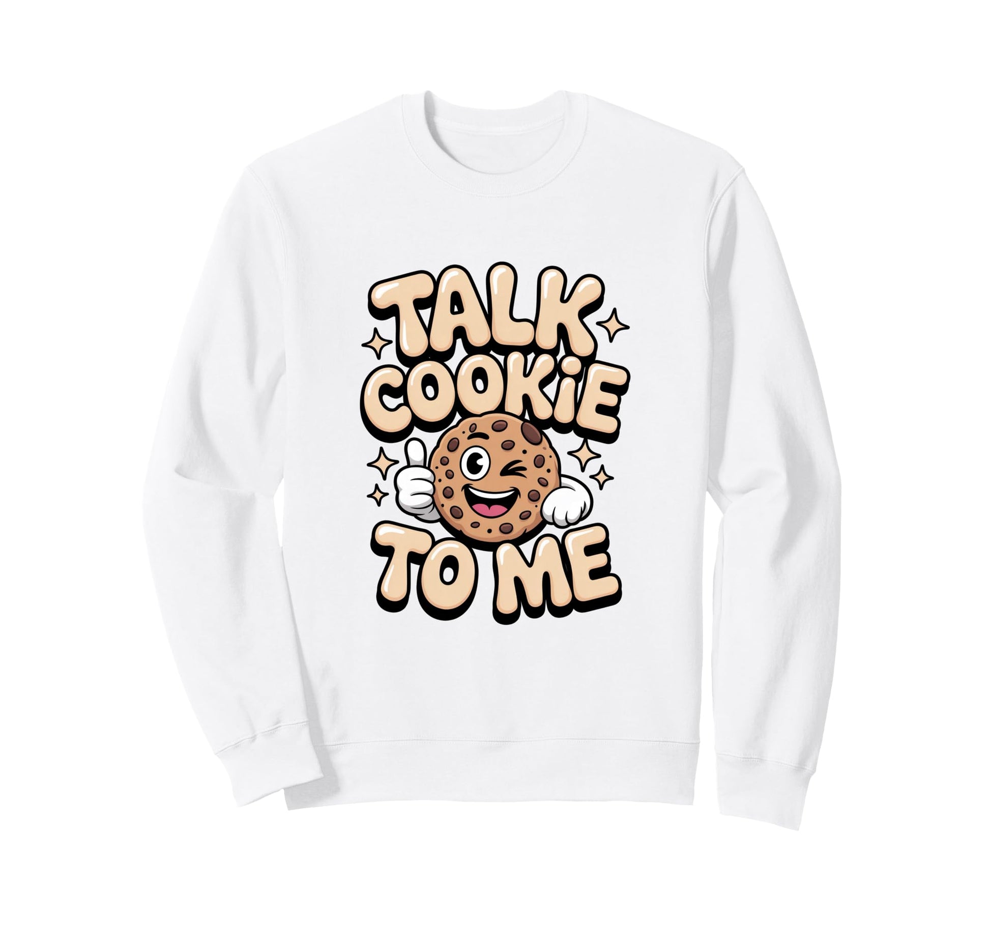 Talk Cookie To Me Funny Baking Sweatshirt - Fun Novelty Design Unisex - T-Shirt, Sweatshirt, Hoodie