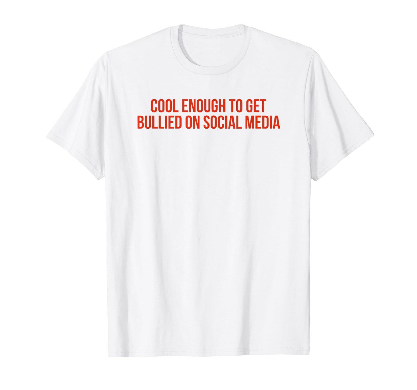 Enough To Get Bullied Social Media T-Shirt - Minimalist Print Men Women - T-Shirt, Sweatshirt, Hoodie