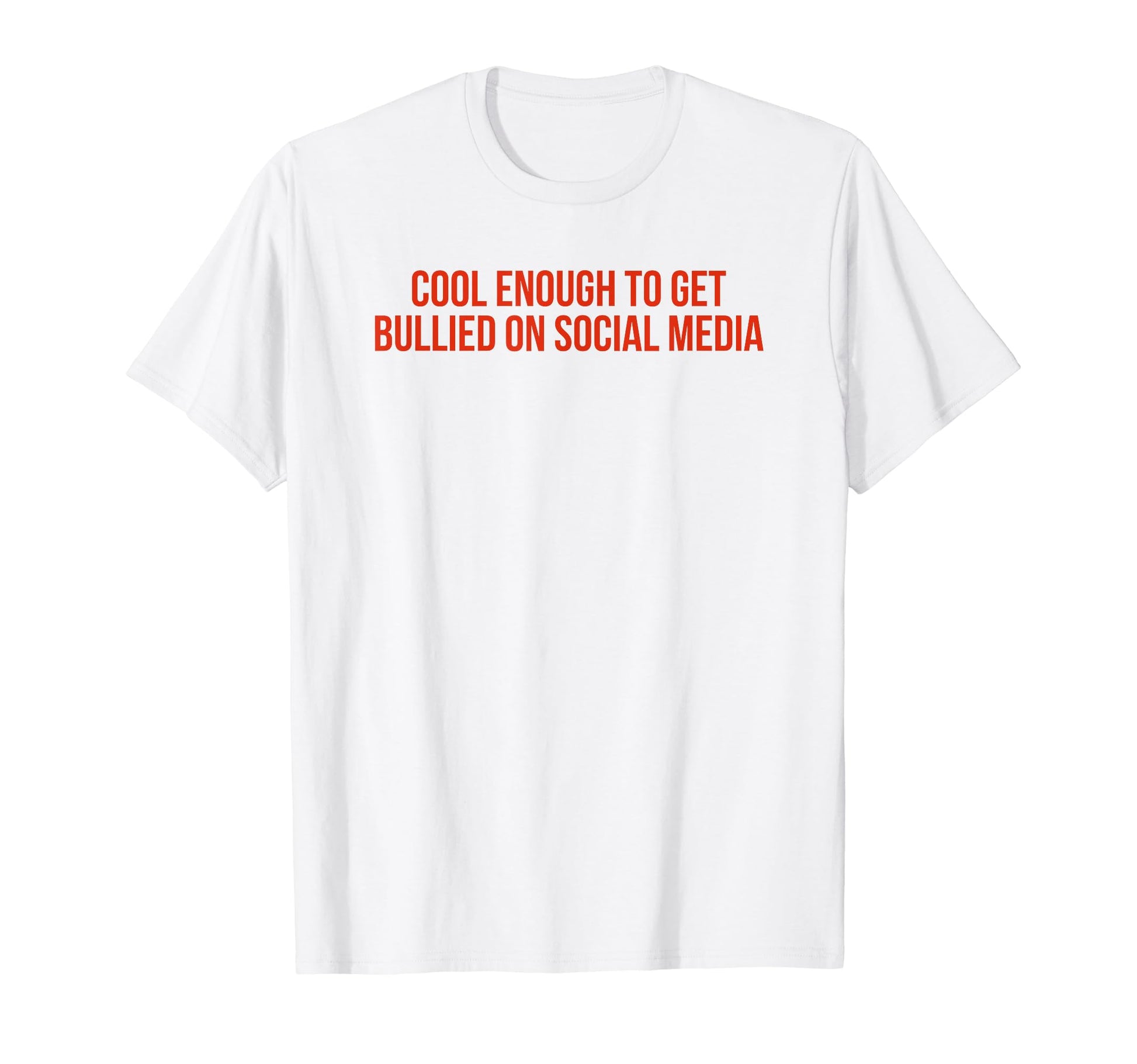 Enough To Get Bullied Social Media T-Shirt - Minimalist Print Men Women - T-Shirt, Sweatshirt, Hoodie