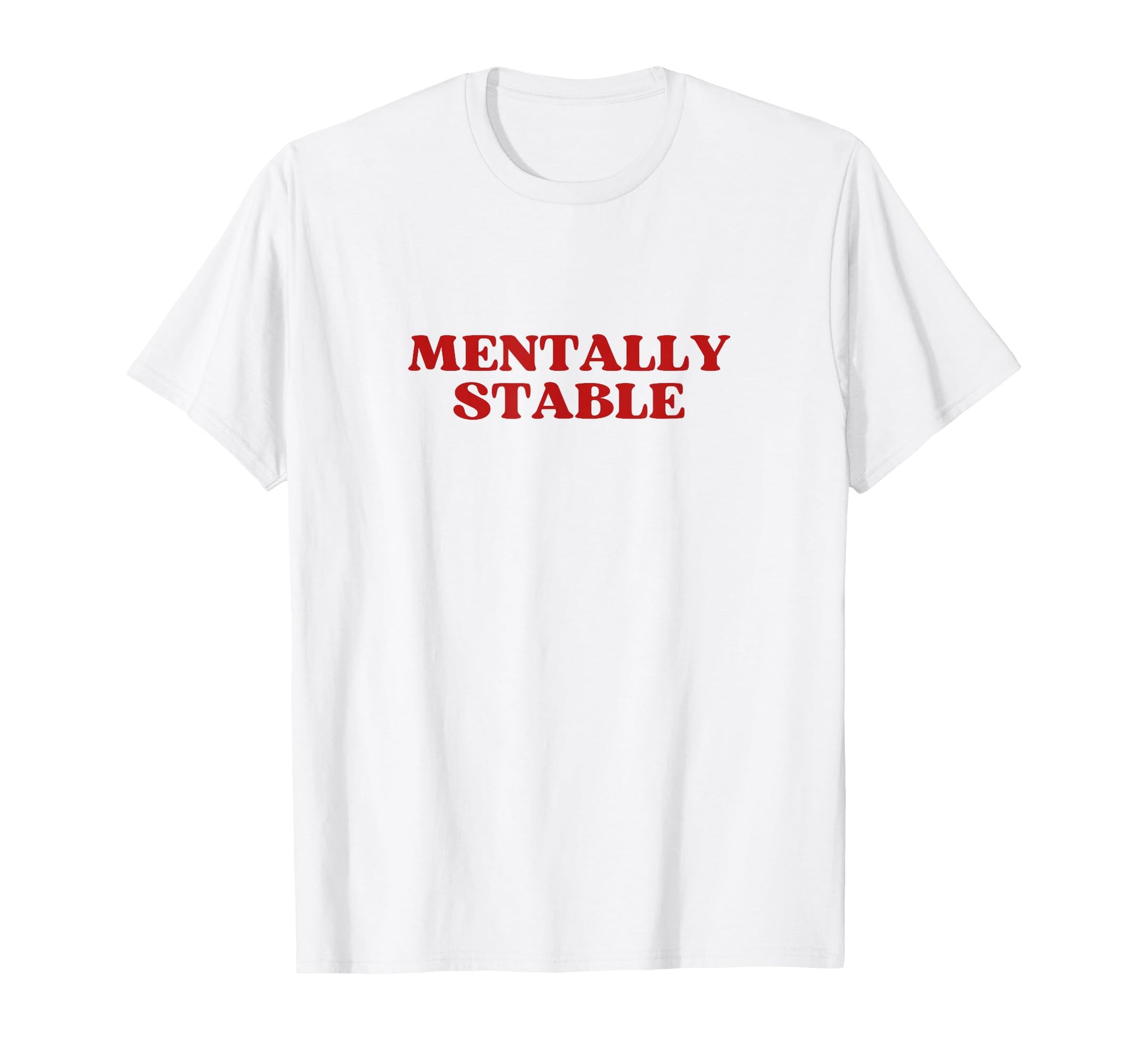 Mentally Stable Y2K Aesthetic Trendy T-Shirt - Novelty Apparel Unisex - T-Shirt, Sweatshirt, Hoodie
