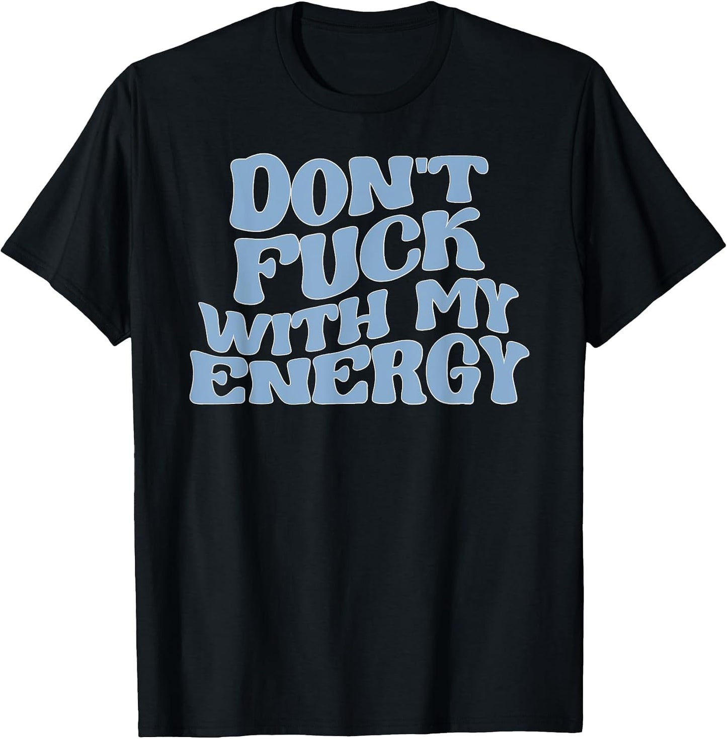 Don't Fuck With My Energy - Adult & Kids T-Shirts, Sweatshirts & Hoodies apparel design preview 1