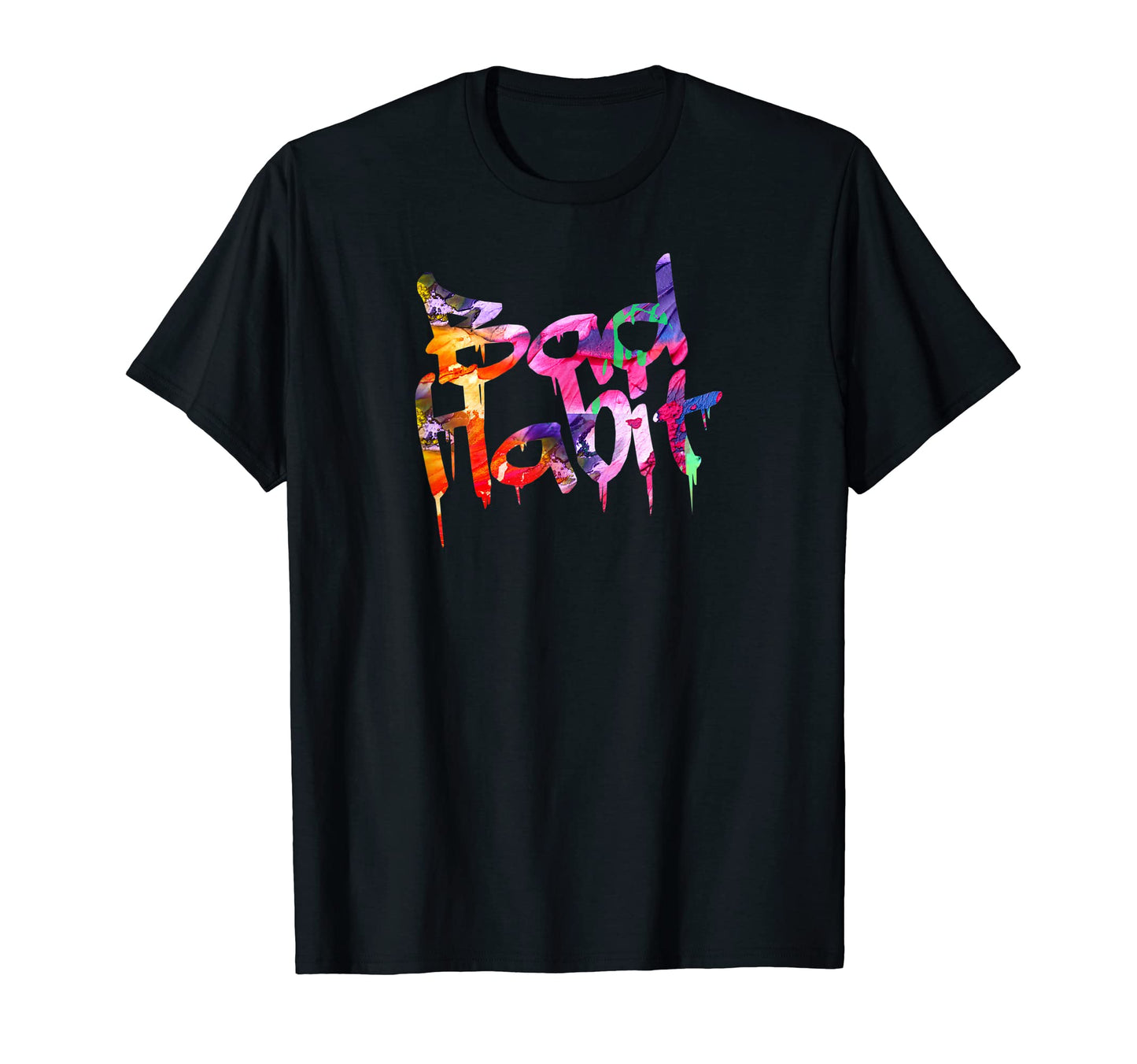 Bad Habit Paint Drip Minimalist Typography T-Shirt - Unique Graphic Unisex - T-Shirt, Sweatshirt, Hoodie