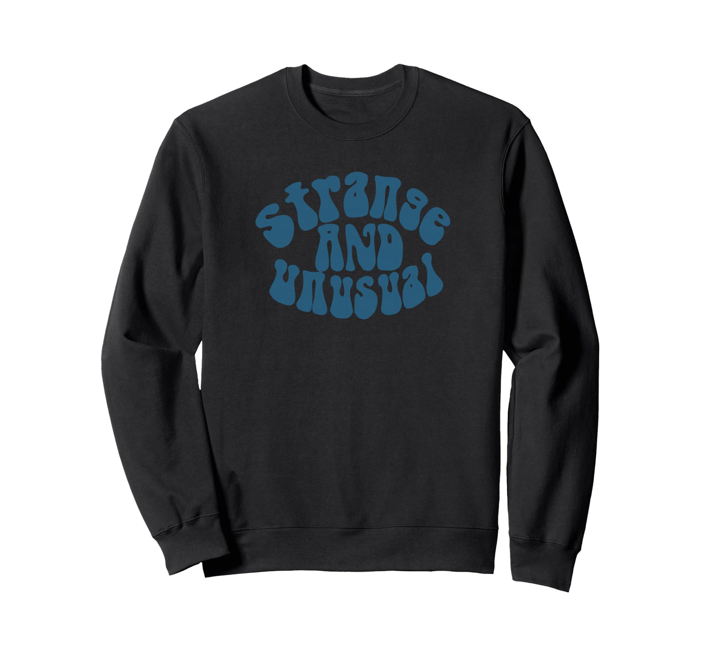 Strange And Unusual Looking Typography Sweatshirt - Streetwear Style Unisex - T-Shirt, Sweatshirt, Hoodie
