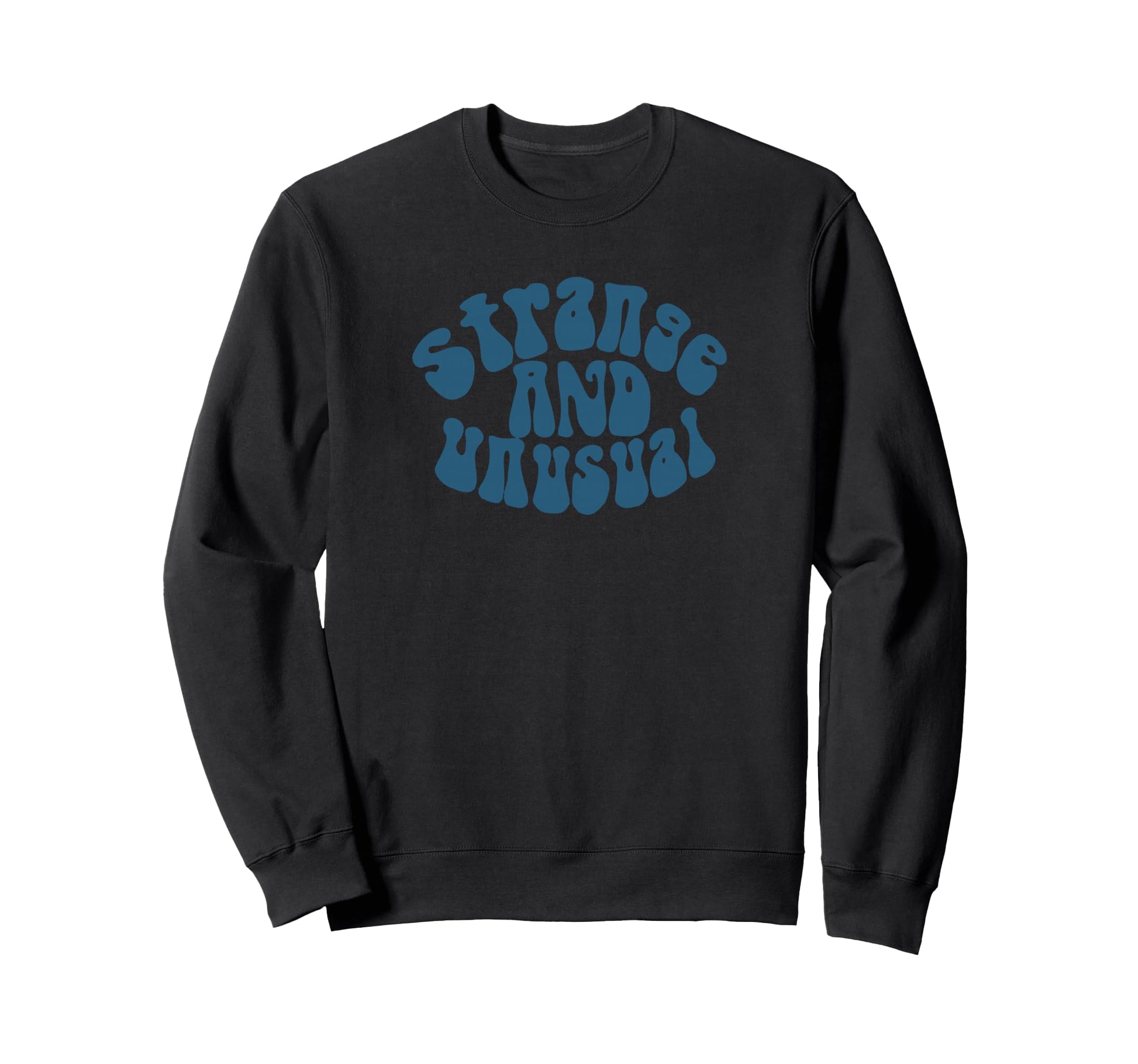 Strange And Unusual Looking Typography Sweatshirt - Streetwear Style Unisex - T-Shirt, Sweatshirt, Hoodie