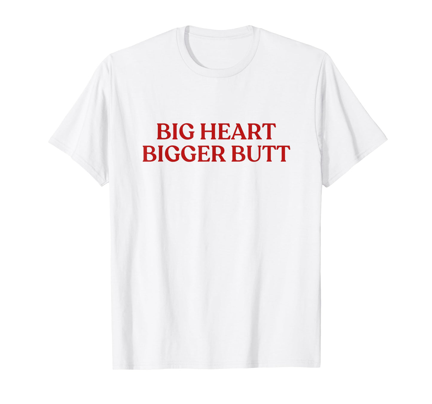Big Heart Bigger Butt Y2K T-Shirt - Fun Novelty Design for Adults - T-Shirt, Sweatshirt, Hoodie