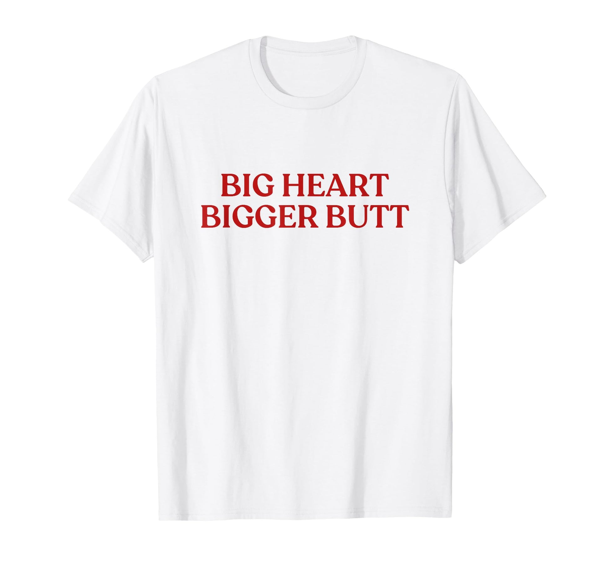Big Heart Bigger Butt Y2K T-Shirt - Fun Novelty Design for Adults - T-Shirt, Sweatshirt, Hoodie