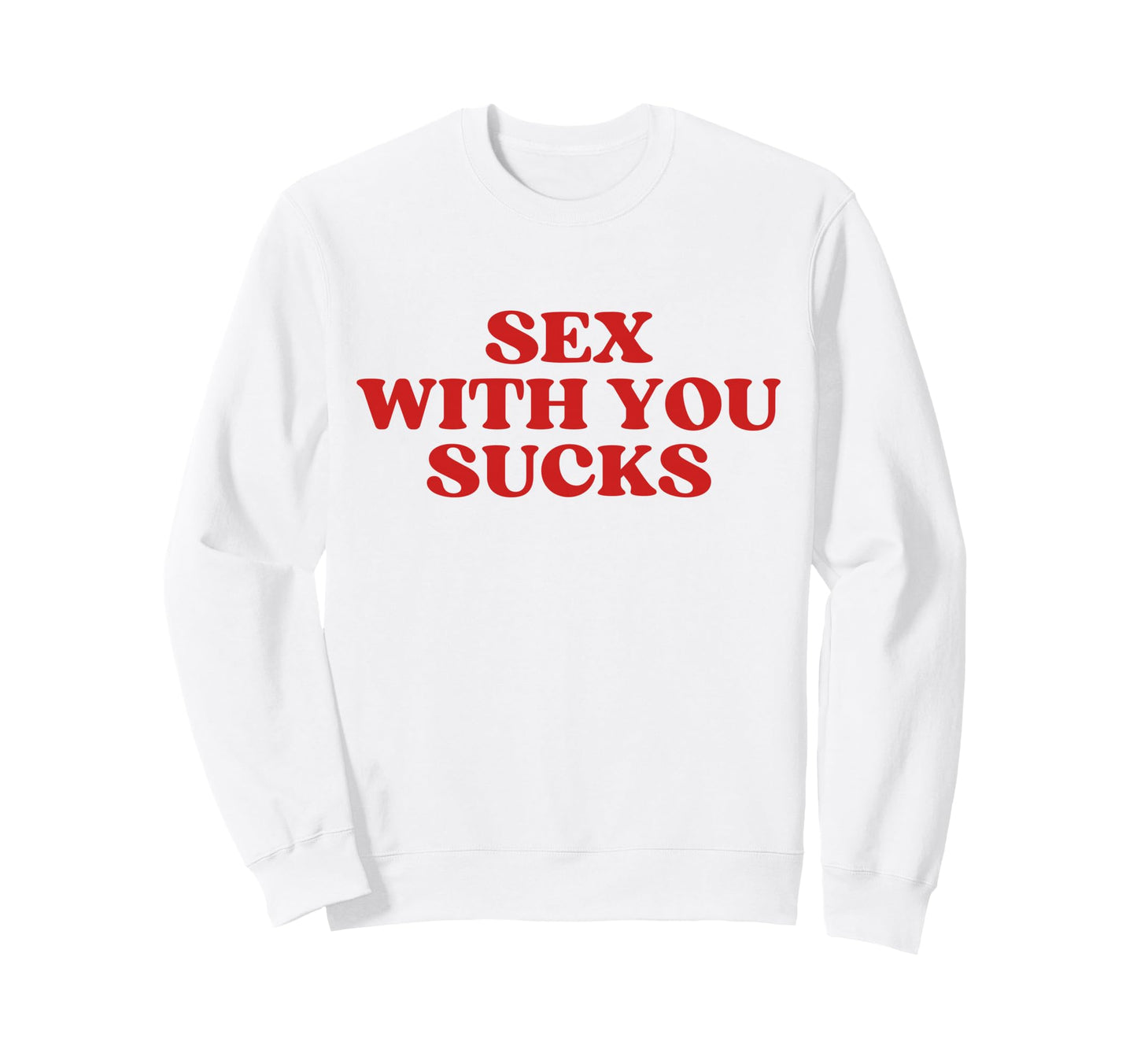 Sex You Sucks Y2K Aesthetic Trendy Sweatshirt - Minimalist Print for Adults - T-Shirt, Sweatshirt, Hoodie