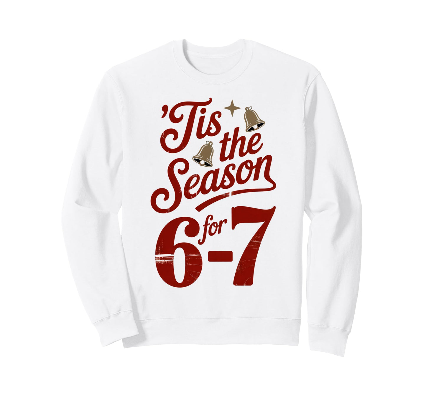 Holiday Typography Meme 6 7 Sweatshirt - Trendy Graphic Unisex - T-Shirt, Sweatshirt, Hoodie