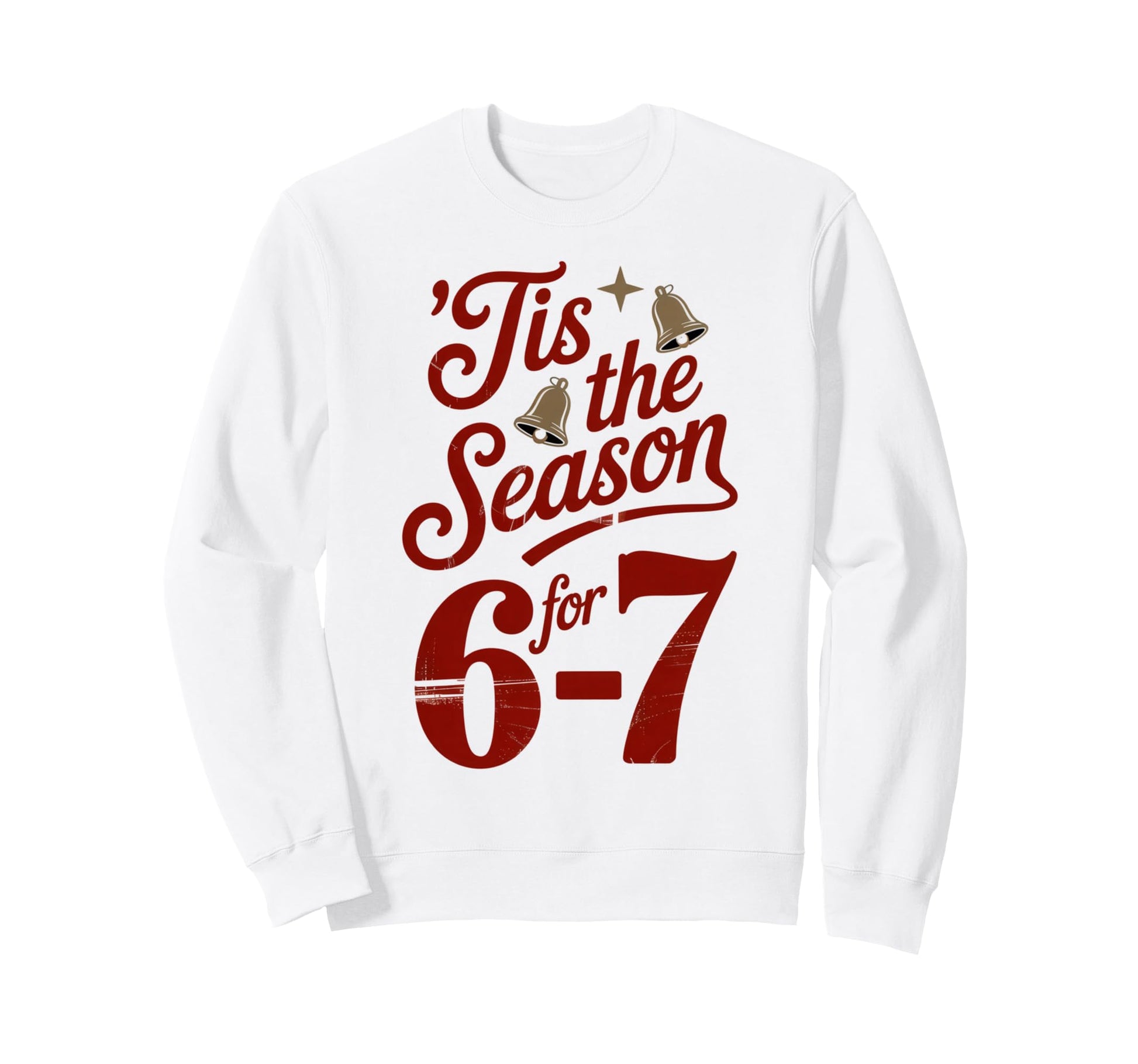 Holiday Typography Meme 6 7 Sweatshirt - Trendy Graphic Unisex - T-Shirt, Sweatshirt, Hoodie