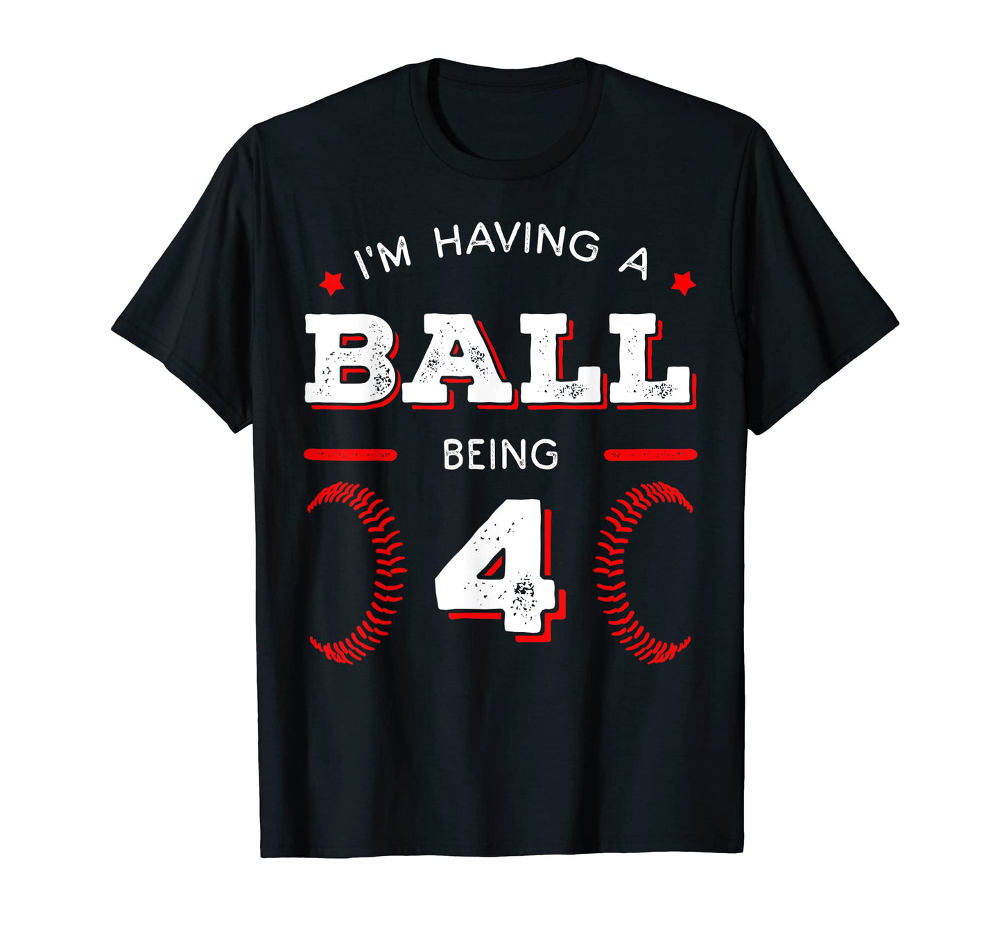 Im Having Ball Being 4 Baseball T-Shirt - Casual Everyday Wear Men Women - T-Shirt, Sweatshirt, Hoodie