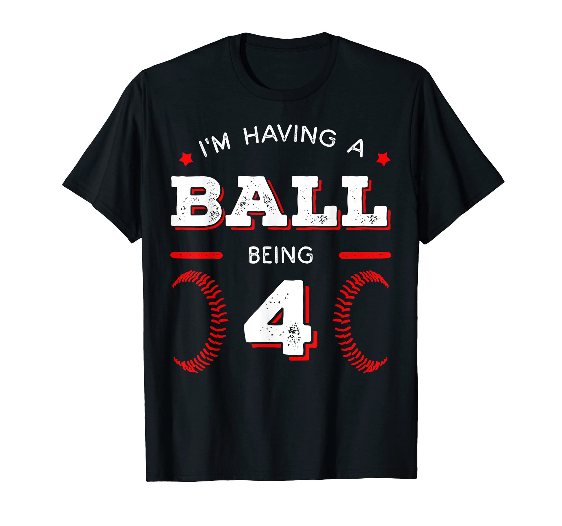 Im Having Ball Being 4 Baseball T-Shirt - Casual Everyday Wear Men Women - T-Shirt, Sweatshirt, Hoodie