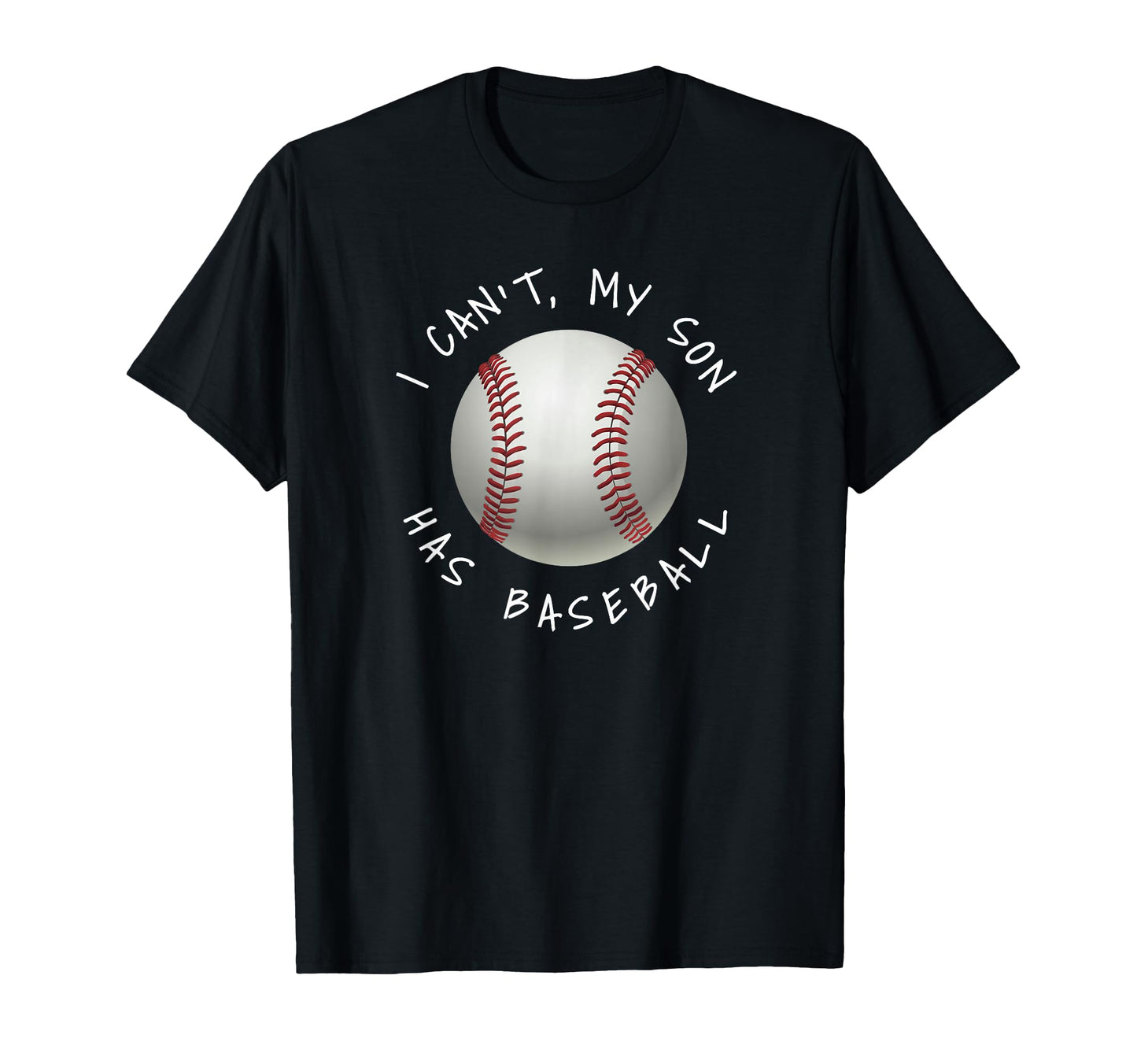 I Cant My Son Has Baseball Practice T-Shirt - Custom Art Print for Adults - T-Shirt, Sweatshirt, Hoodie