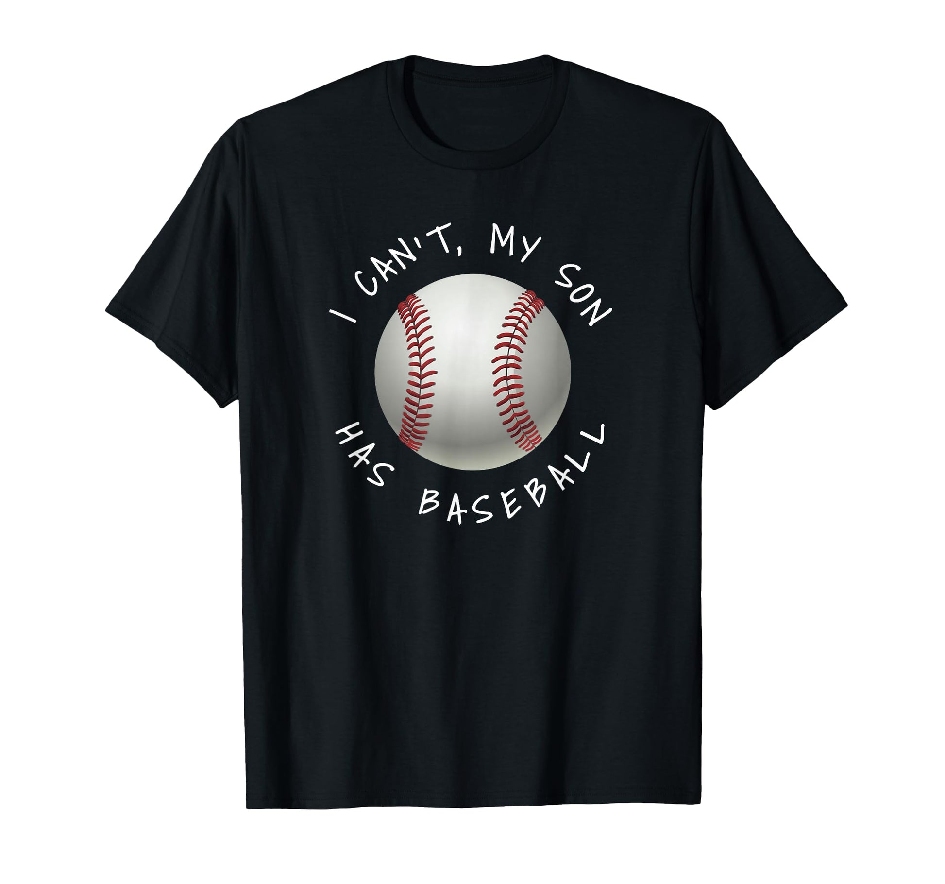 I Cant My Son Has Baseball Practice T-Shirt - Custom Art Print for Adults - T-Shirt, Sweatshirt, Hoodie